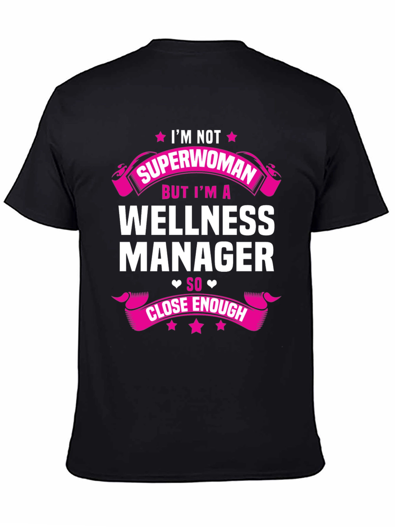 Wellness Manager T-Shirt - Superwoman Close Enough!