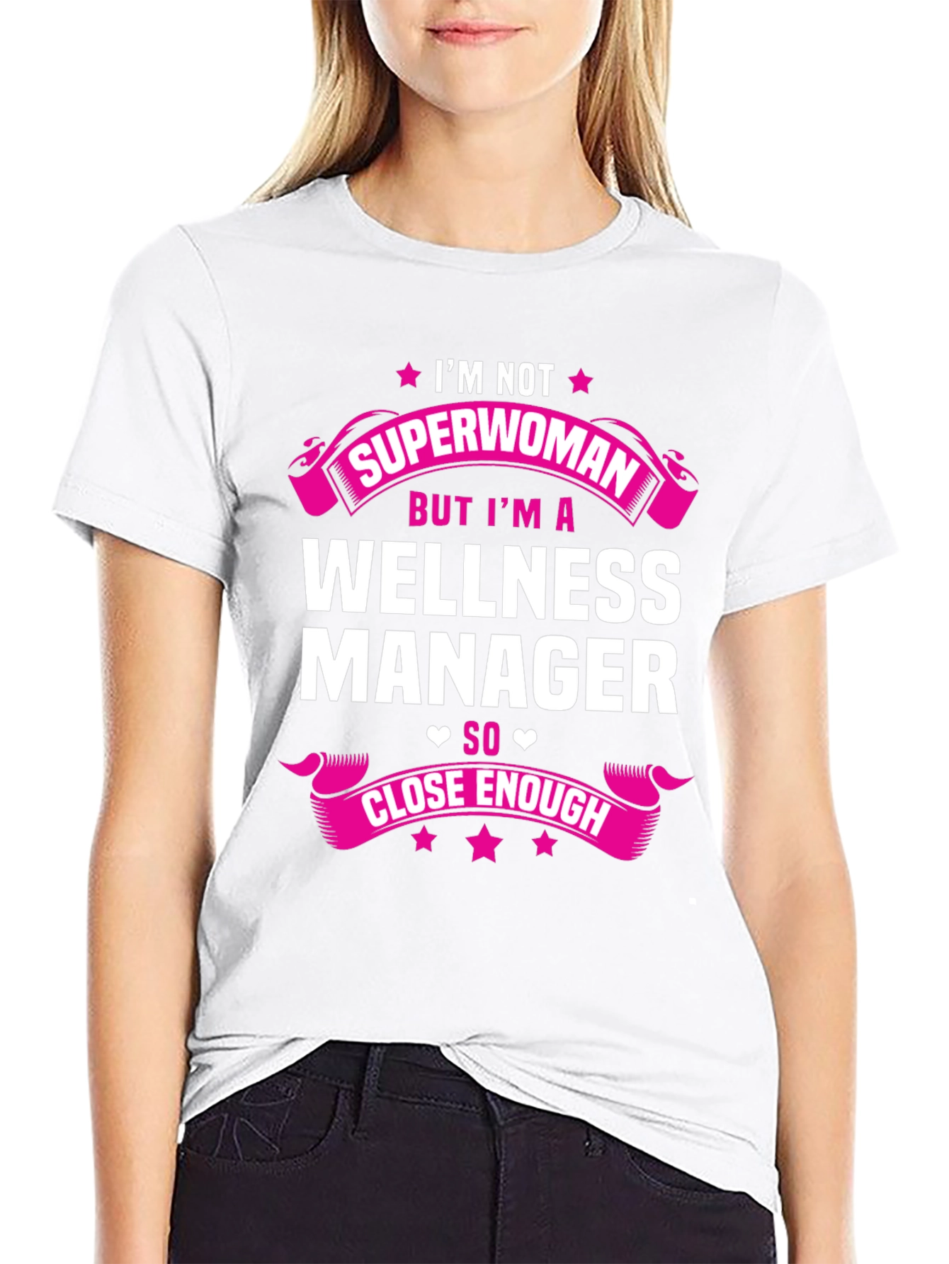 Wellness Manager T-Shirt - Superwoman Close Enough!