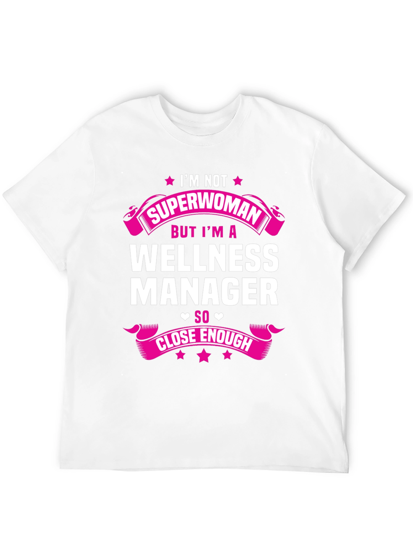 Wellness Manager T-Shirt - Superwoman Close Enough!