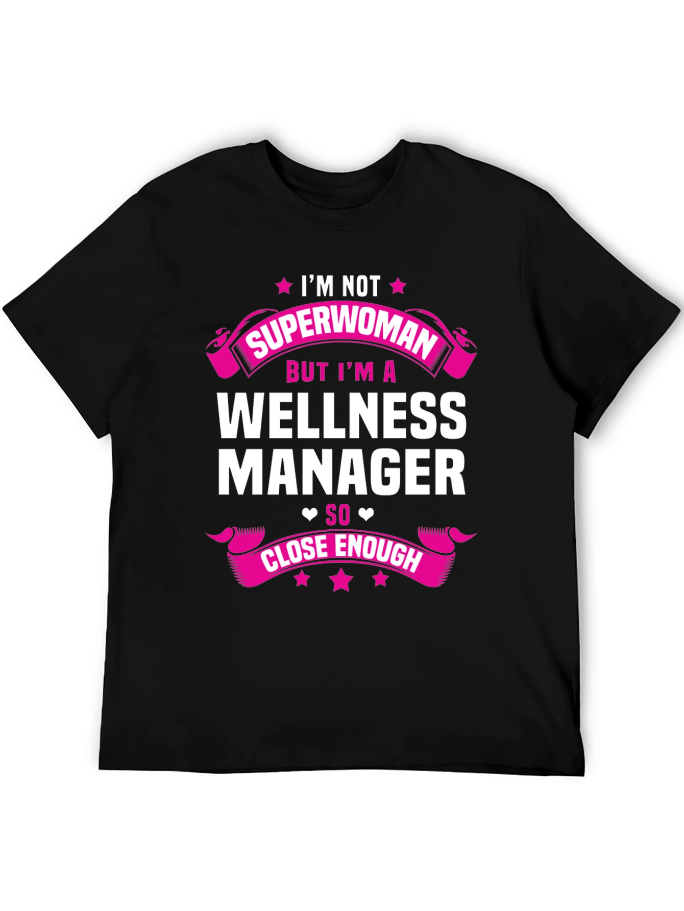 Wellness Manager T-Shirt - Superwoman Close Enough!