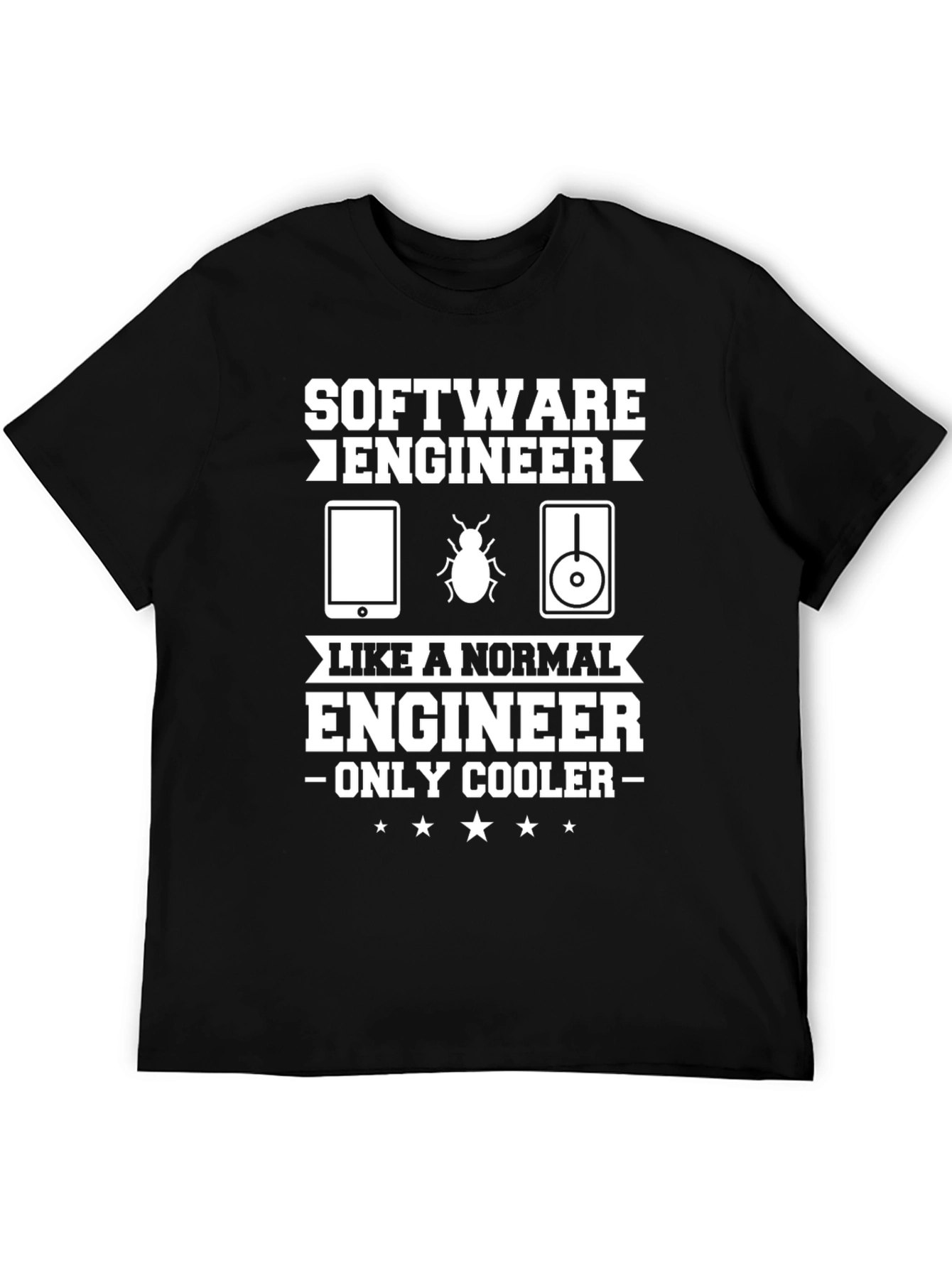 Software Engineer T-Shirt - Only Cooler!