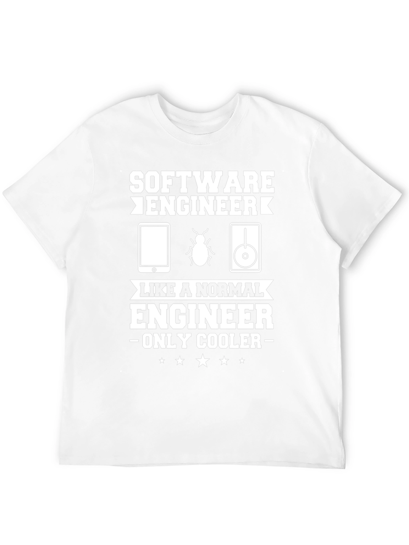 Software Engineer T-Shirt - Only Cooler!