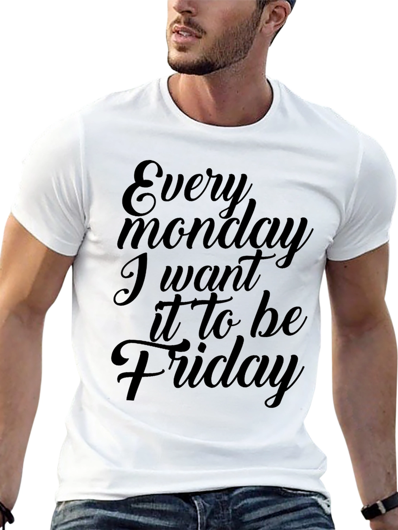 Every Monday I Want It To Be Friday T-Shirt