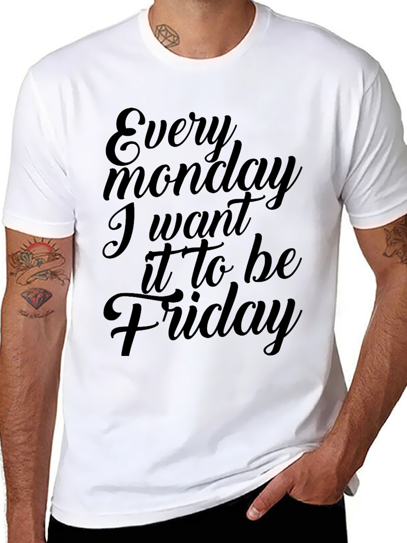Every Monday I Want It To Be Friday T-Shirt