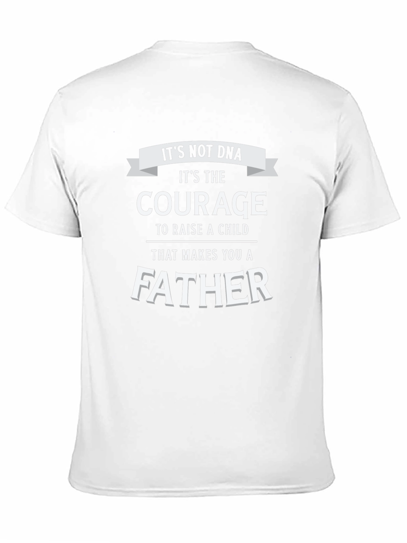 Courage Makes A Father T-Shirt