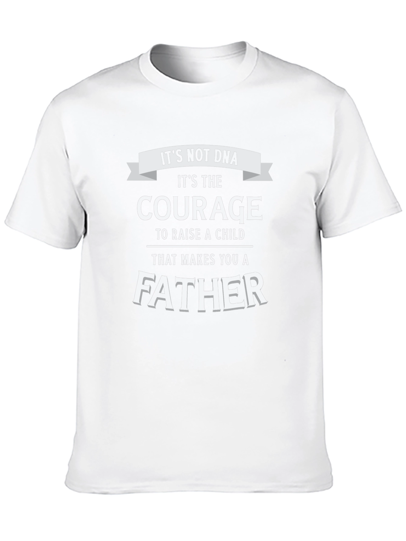 Courage Makes A Father T-Shirt
