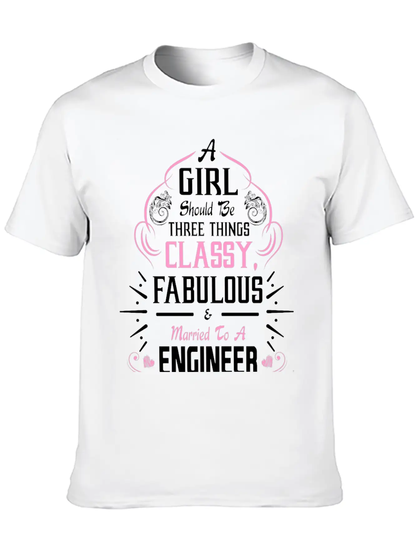 A Girl Should Be Three Things Classy Fabulous & Unisex Short Sleeve Soft Cotton T-Shirt – Casual Everyday Wear