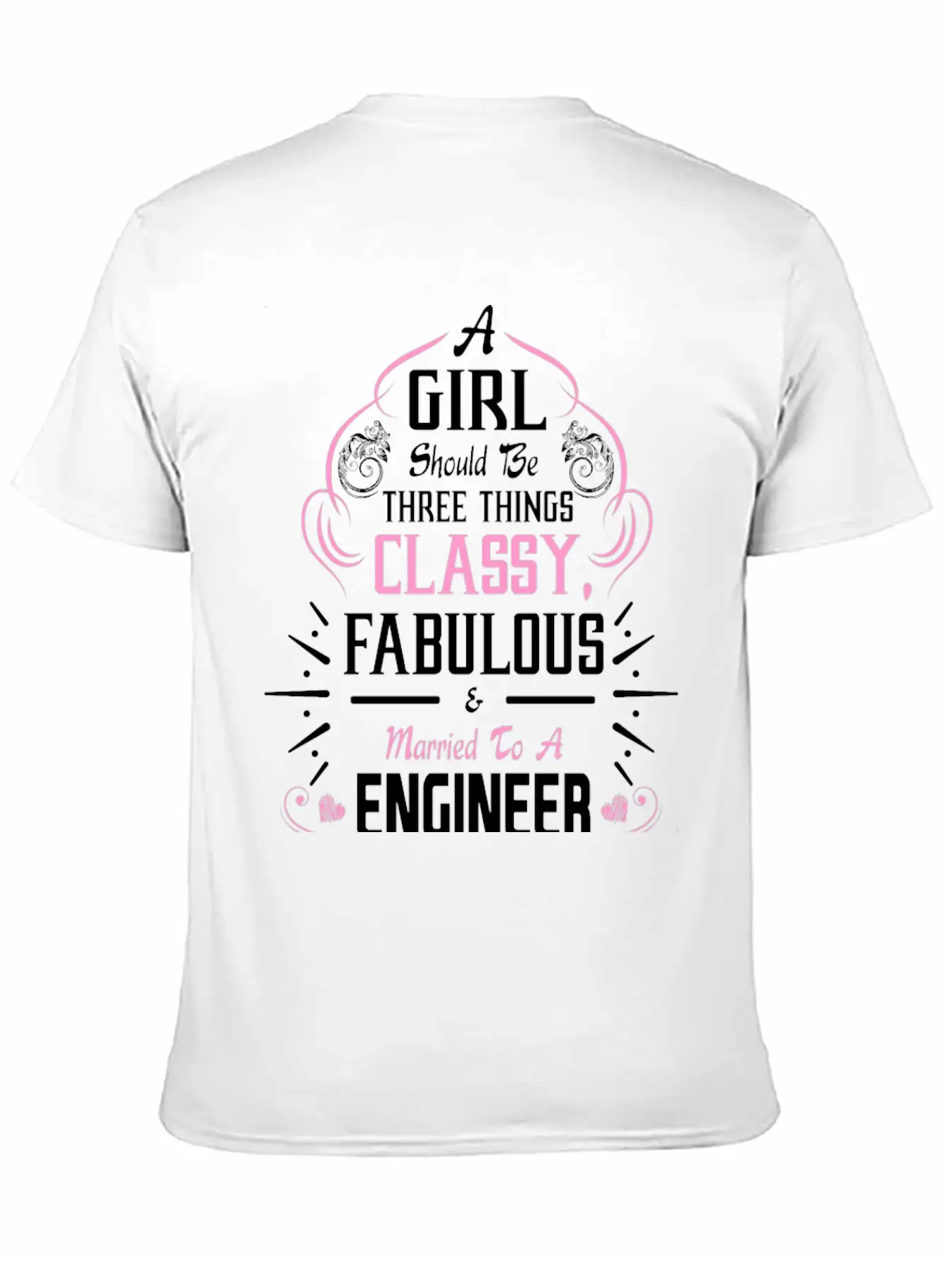 A Girl Should Be Three Things Classy Fabulous & Unisex Short Sleeve Soft Cotton T-Shirt – Casual Everyday Wear