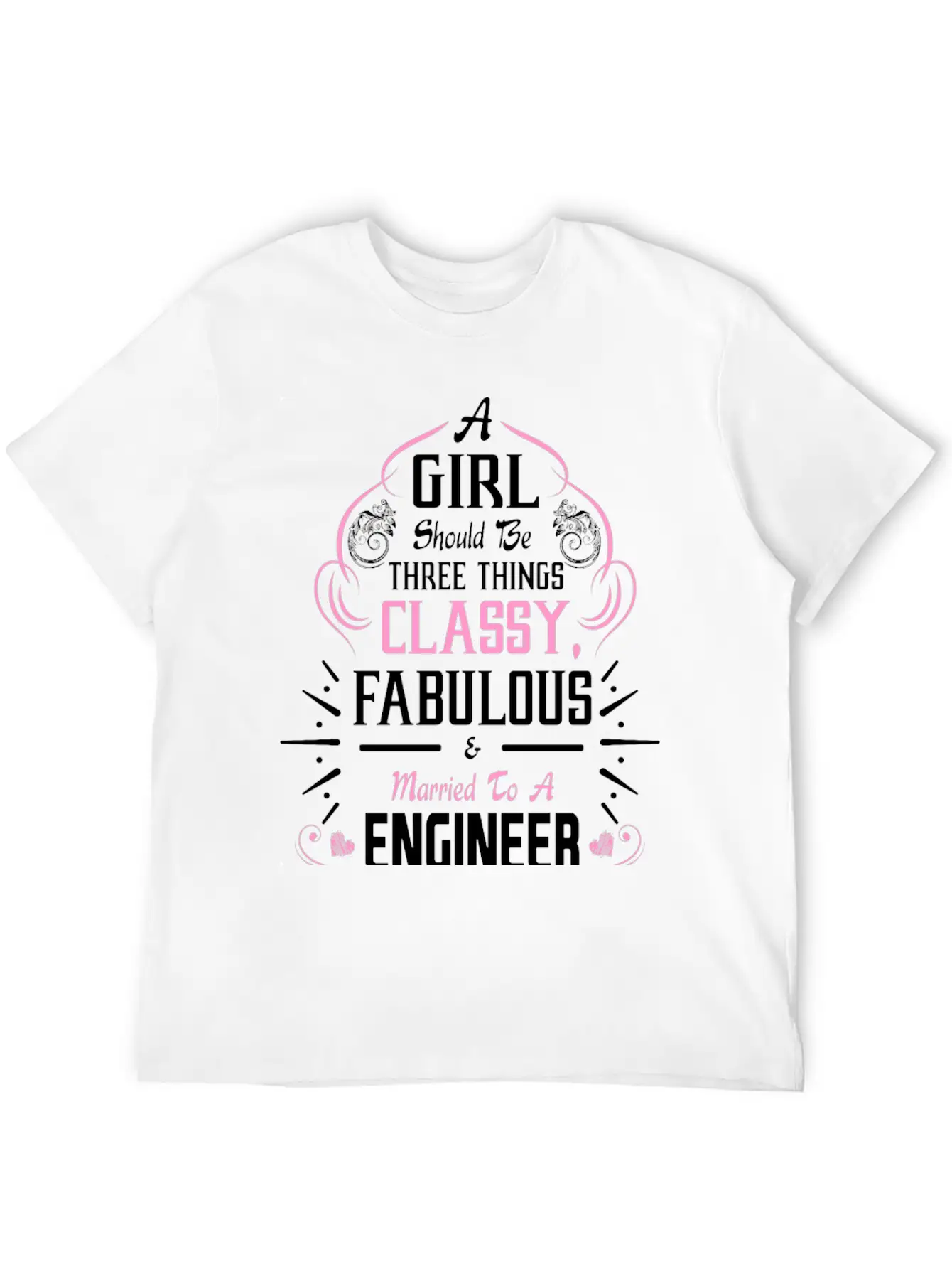 A Girl Should Be Three Things Classy Fabulous & Unisex Short Sleeve Soft Cotton T-Shirt – Casual Everyday Wear