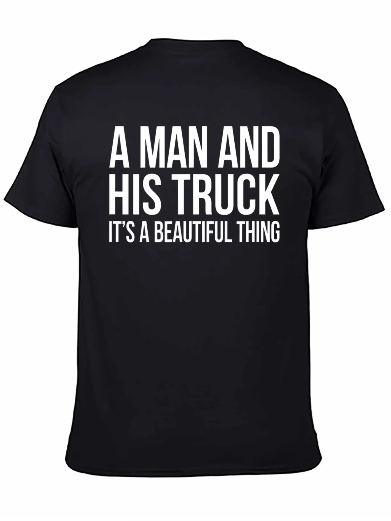 A Man And His Truck It S A Beautiful Thing Stylish Everyday T-Shirt – Unisex Basic Cotton Tee