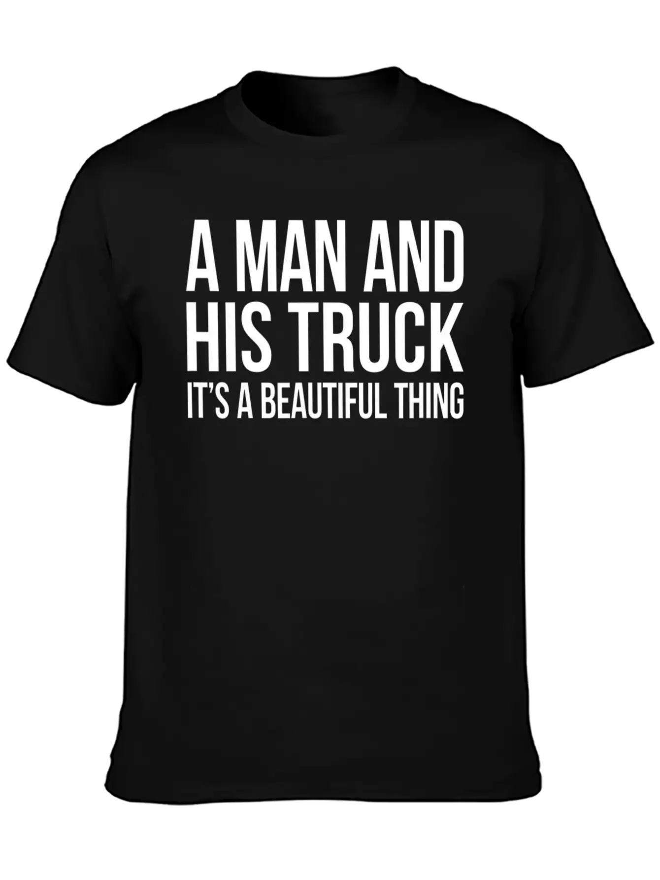 A Man And His Truck It S A Beautiful Thing Stylish Everyday T-Shirt – Unisex Basic Cotton Tee