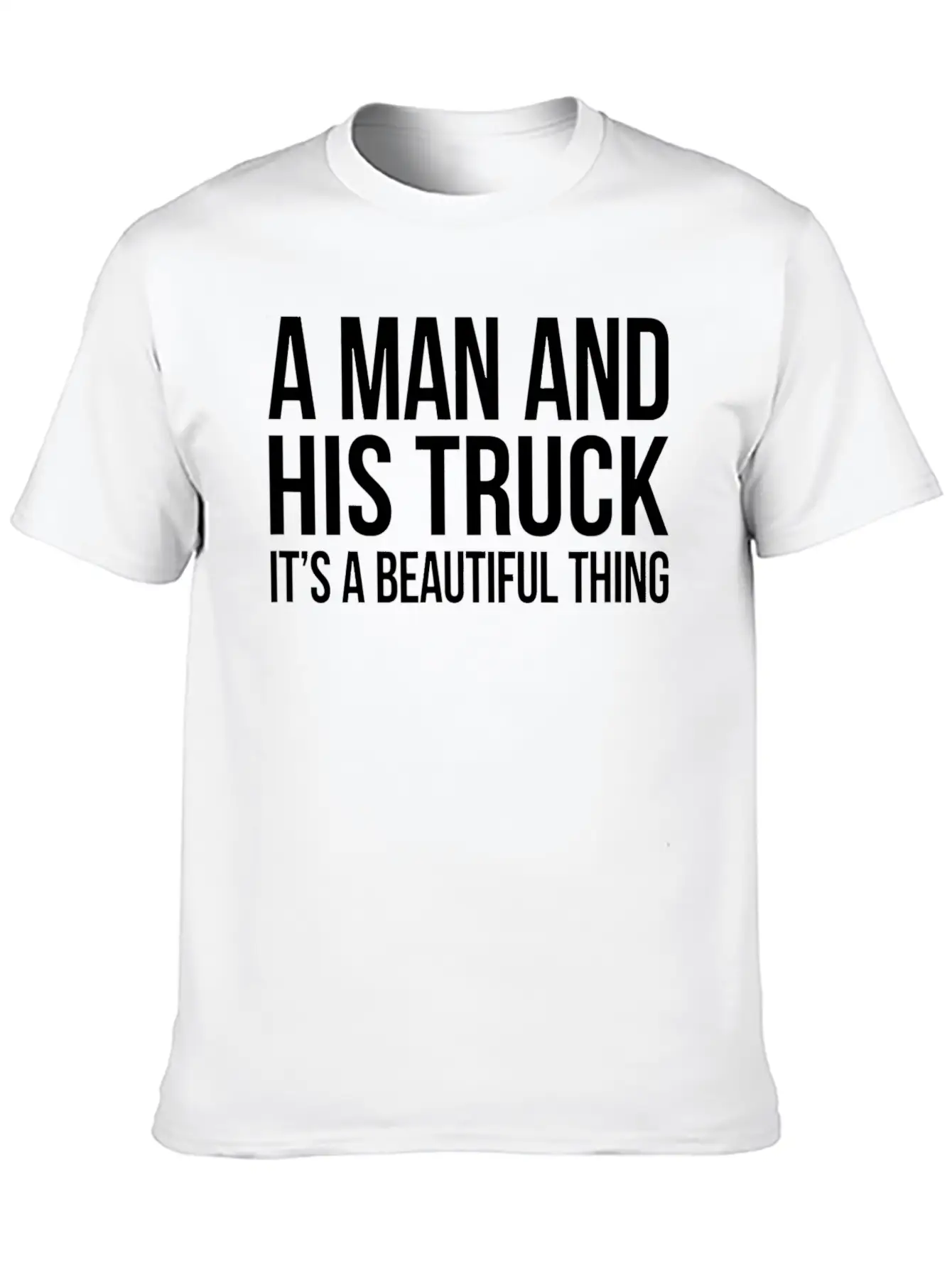 A Man And His Truck It S A Beautiful Thing Stylish Everyday T-Shirt – Unisex Basic Cotton Tee