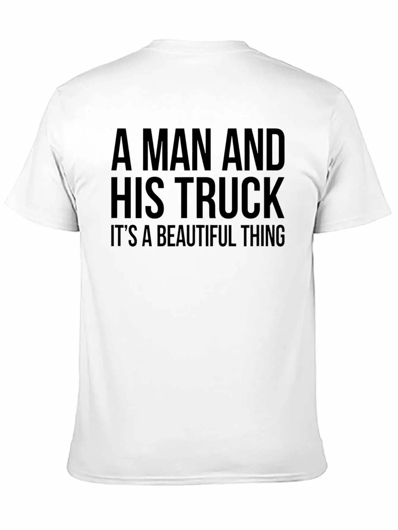 A Man And His Truck It S A Beautiful Thing Stylish Everyday T-Shirt – Unisex Basic Cotton Tee