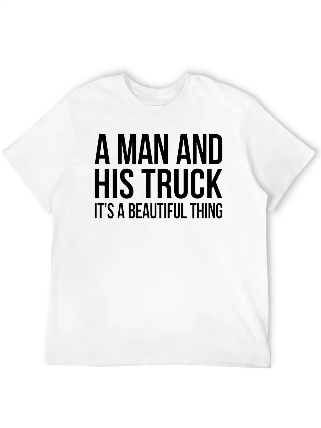 A Man And His Truck It S A Beautiful Thing Stylish Everyday T-Shirt – Unisex Basic Cotton Tee
