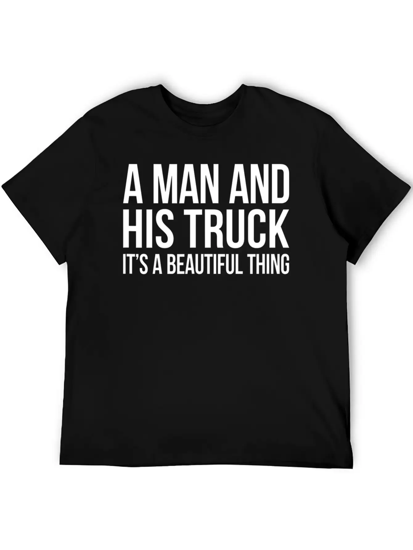 A Man And His Truck It S A Beautiful Thing Stylish Everyday T-Shirt – Unisex Basic Cotton Tee