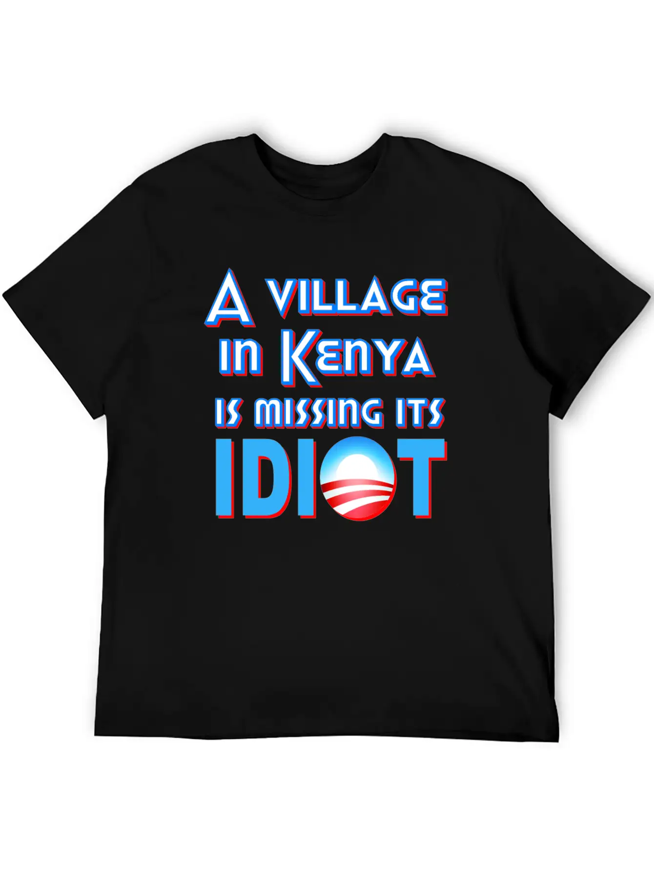 A Village In Kenya Is Missing Its Idiot Obama Stylish Everyday T-Shirt – Unisex Basic Cotton Tee