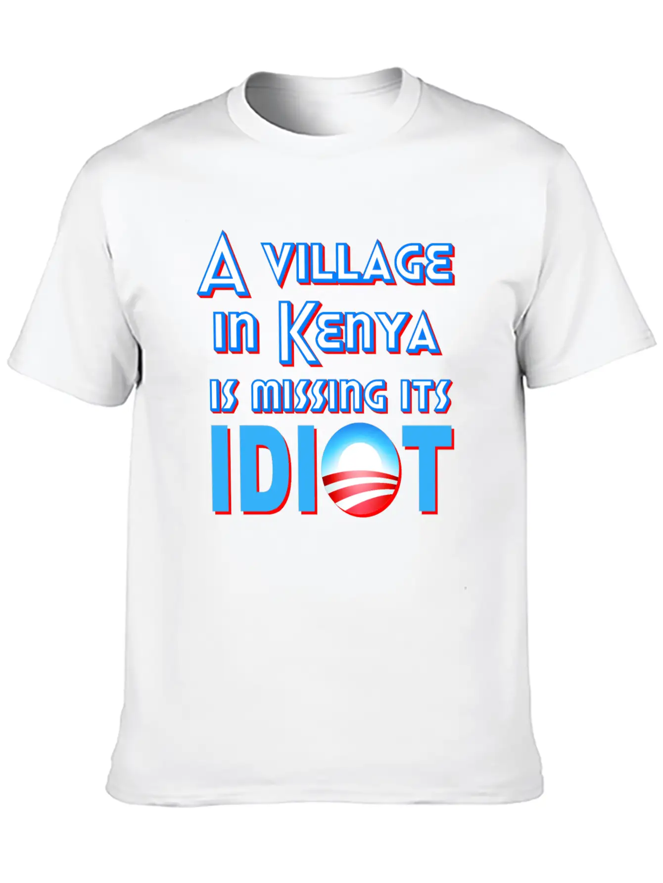 A Village In Kenya Is Missing Its Idiot Obama Stylish Everyday T-Shirt – Unisex Basic Cotton Tee
