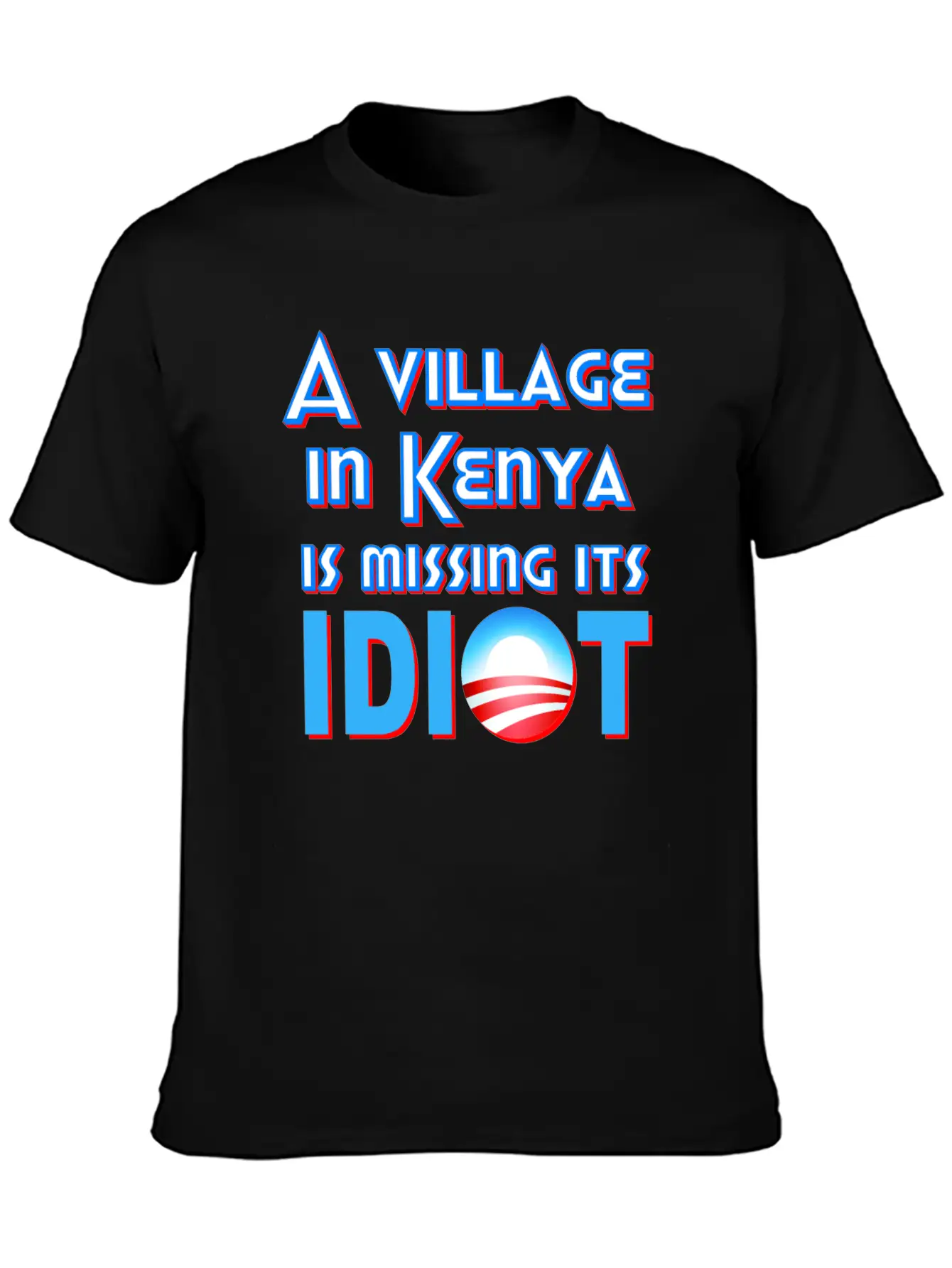 A Village In Kenya Is Missing Its Idiot Obama Stylish Everyday T-Shirt – Unisex Basic Cotton Tee