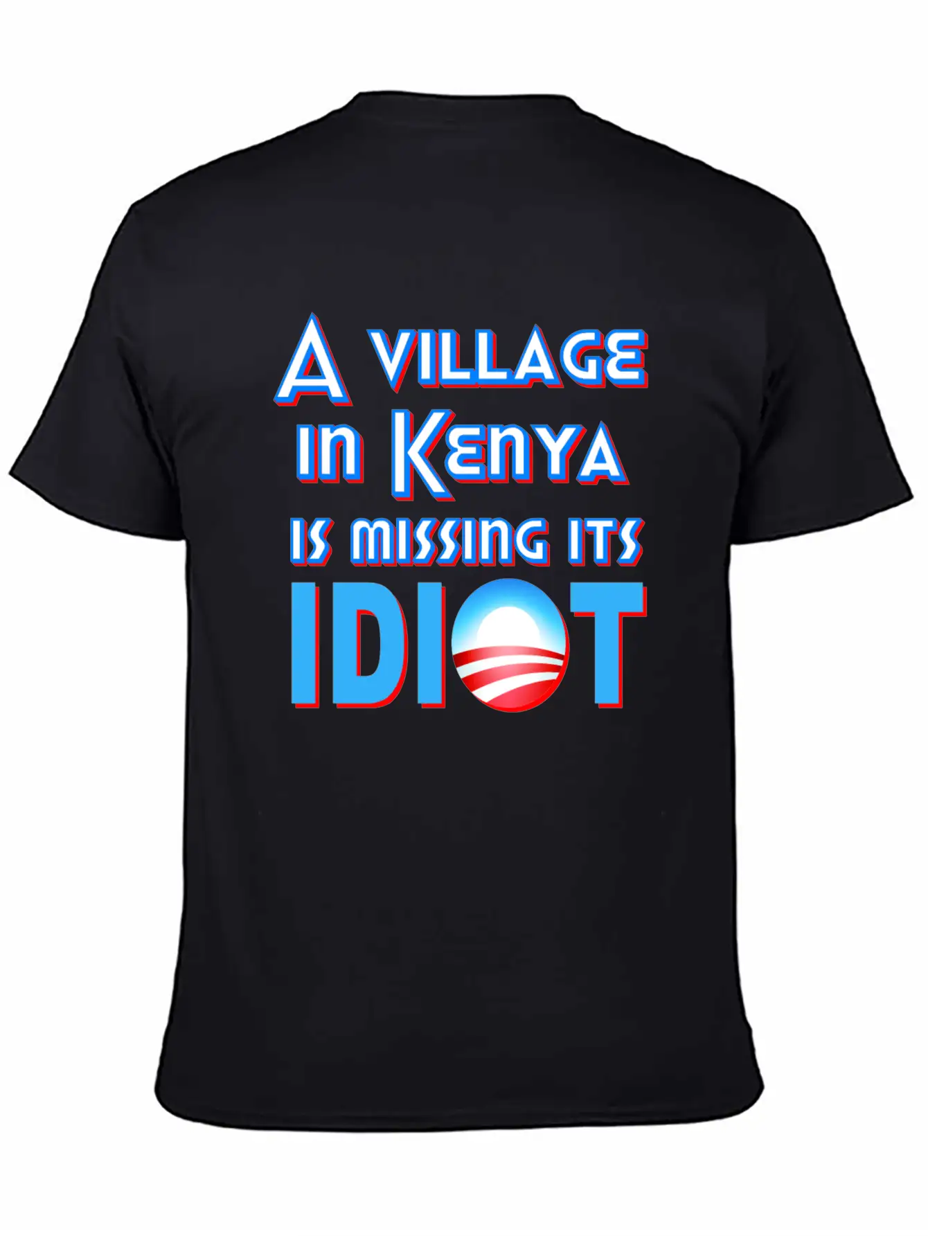 A Village In Kenya Is Missing Its Idiot Obama Stylish Everyday T-Shirt – Unisex Basic Cotton Tee