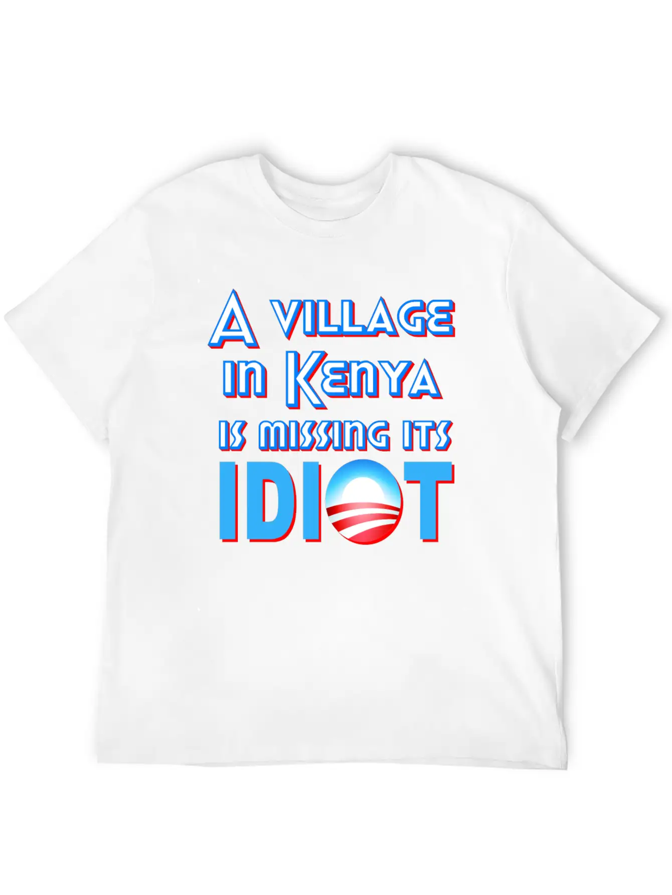 A Village In Kenya Is Missing Its Idiot Obama Stylish Everyday T-Shirt – Unisex Basic Cotton Tee