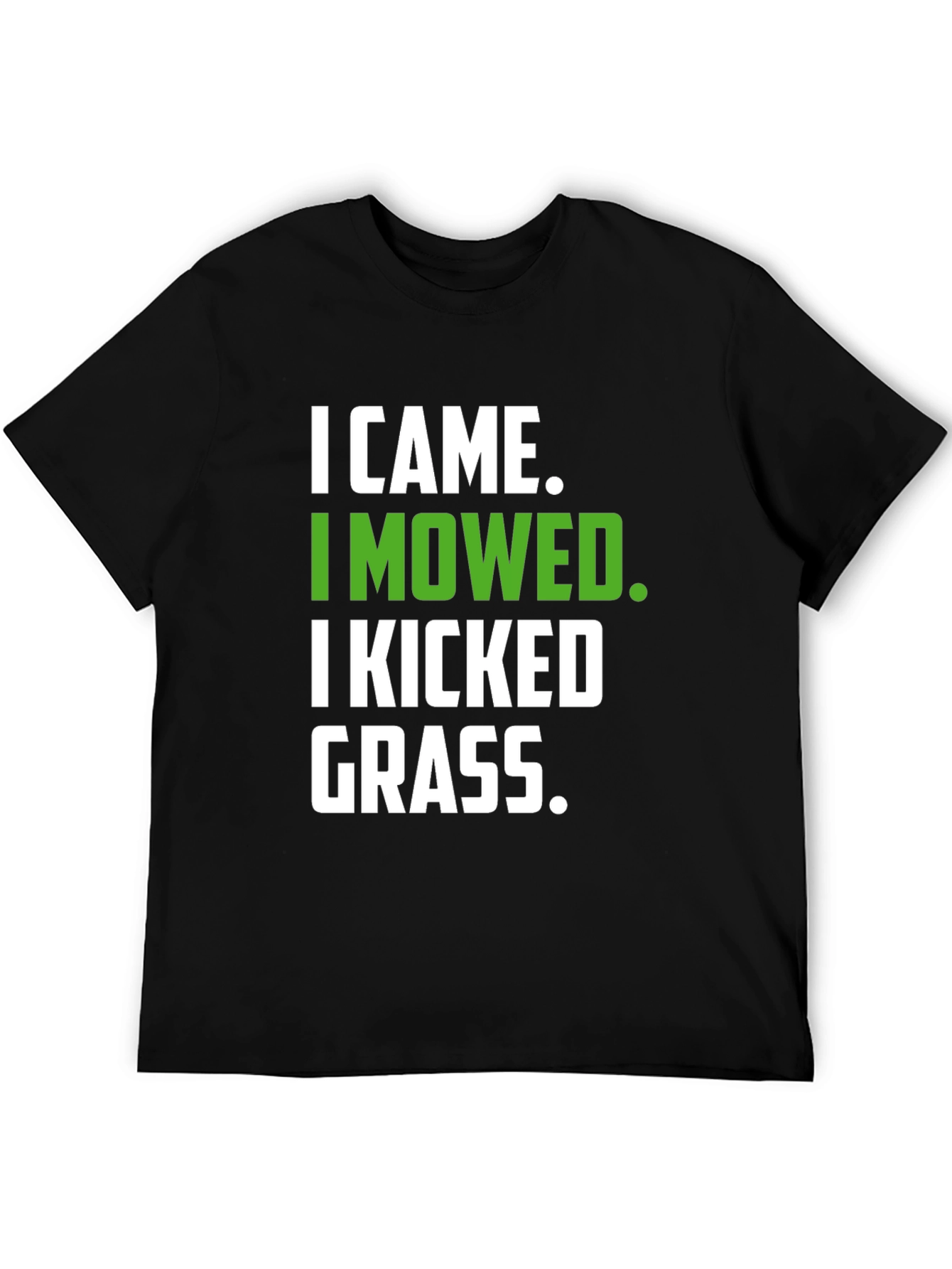 I Came I Mowed I Kicked Grass Graphic T-Shirt