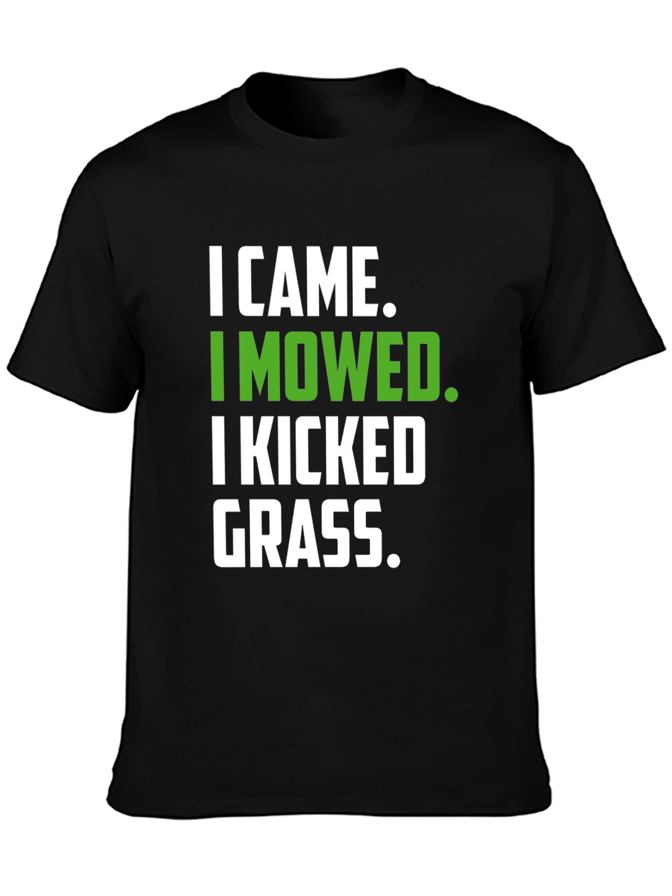 I Came I Mowed I Kicked Grass Graphic T-Shirt