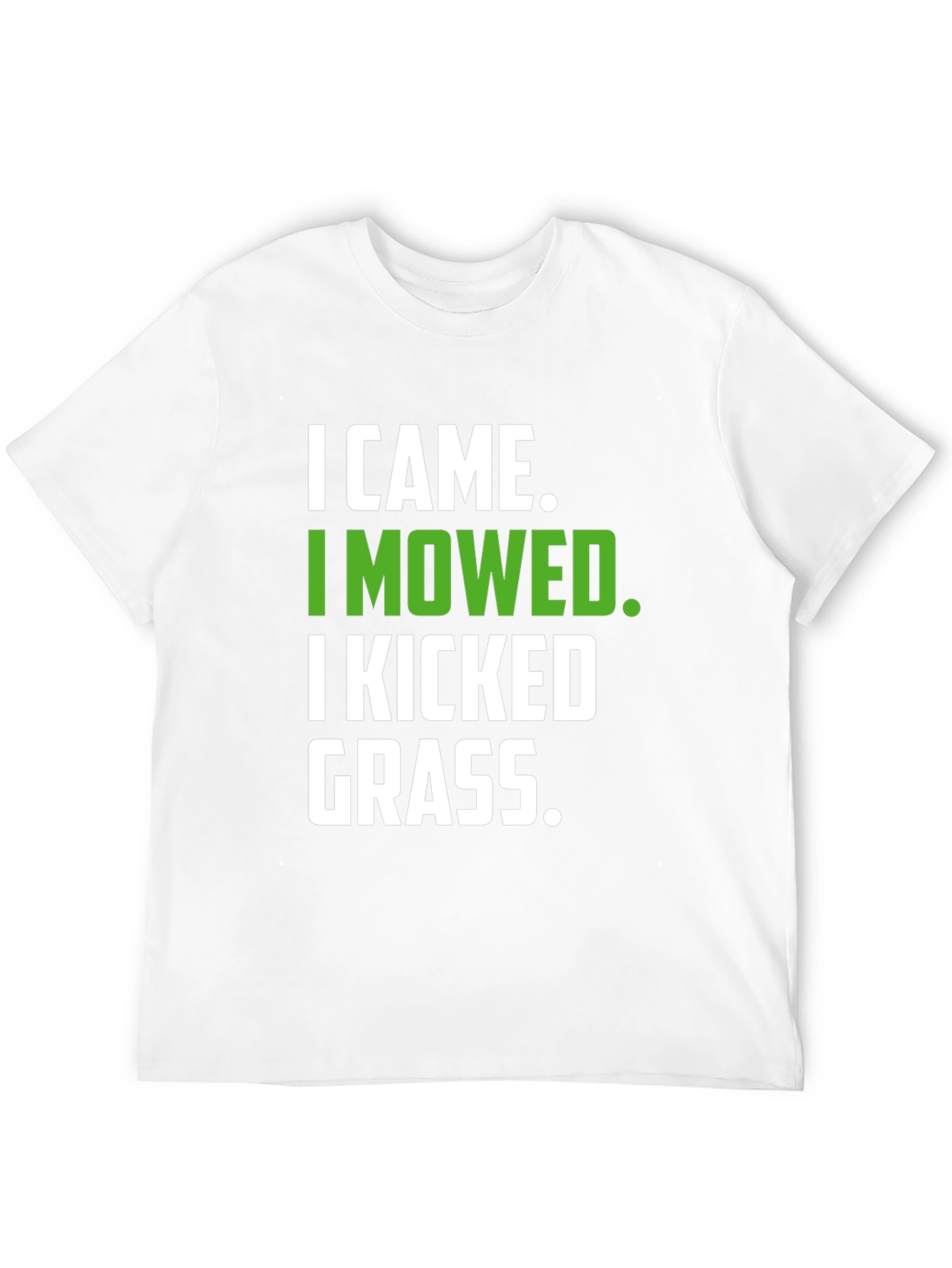 I Came I Mowed I Kicked Grass Graphic T-Shirt