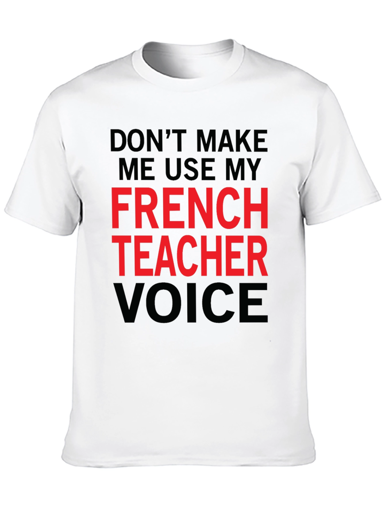 French Teacher Voice T-Shirt - Funny Novelty Tee