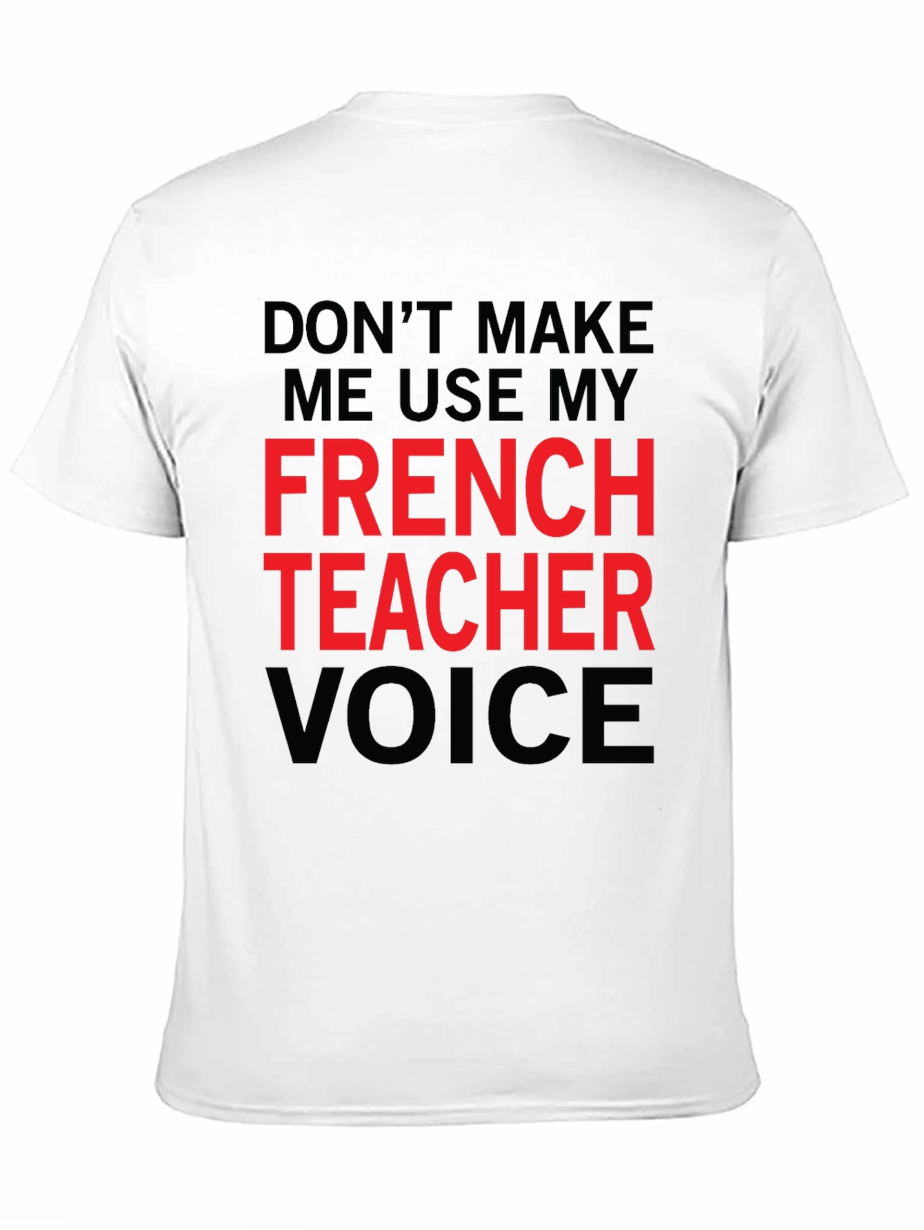 French Teacher Voice T-Shirt - Funny Novelty Tee