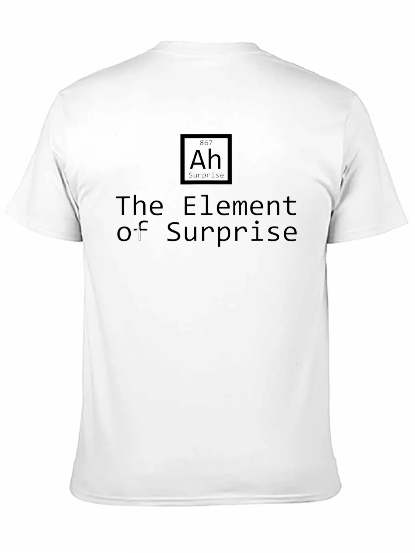 Ah The Element Of Surprise Unisex Short Sleeve Soft Cotton T-Shirt – Casual Everyday Wear