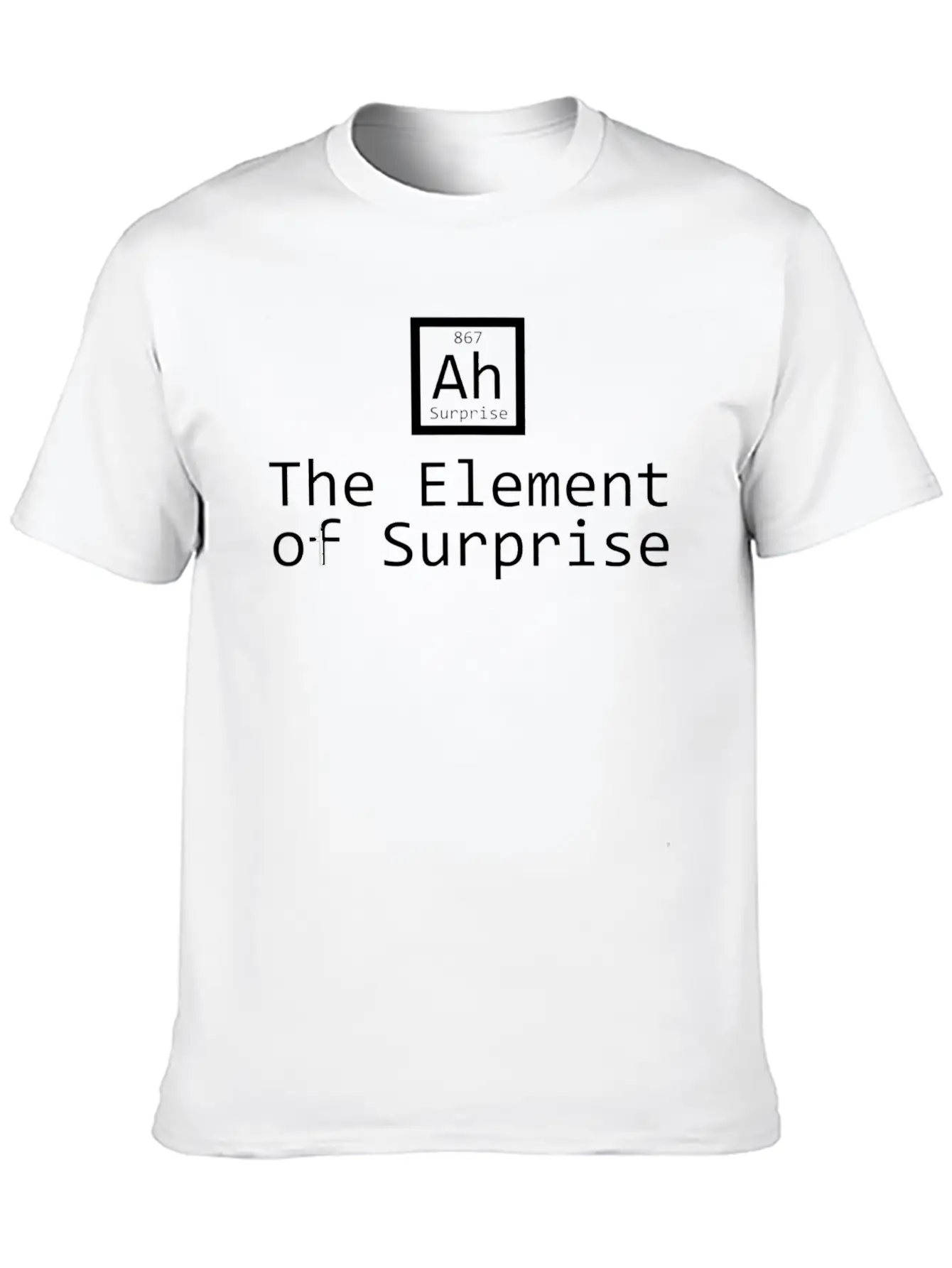Ah The Element Of Surprise Unisex Short Sleeve Soft Cotton T-Shirt – Casual Everyday Wear