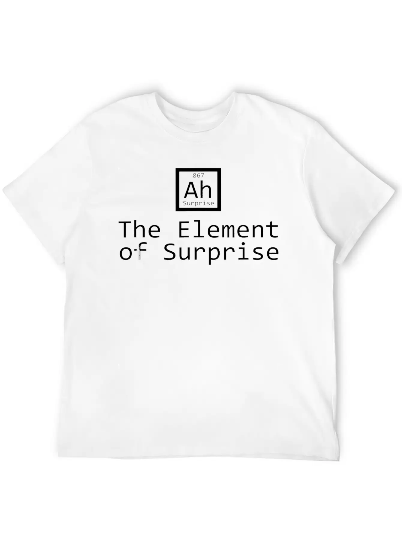 Ah The Element Of Surprise Unisex Short Sleeve Soft Cotton T-Shirt – Casual Everyday Wear