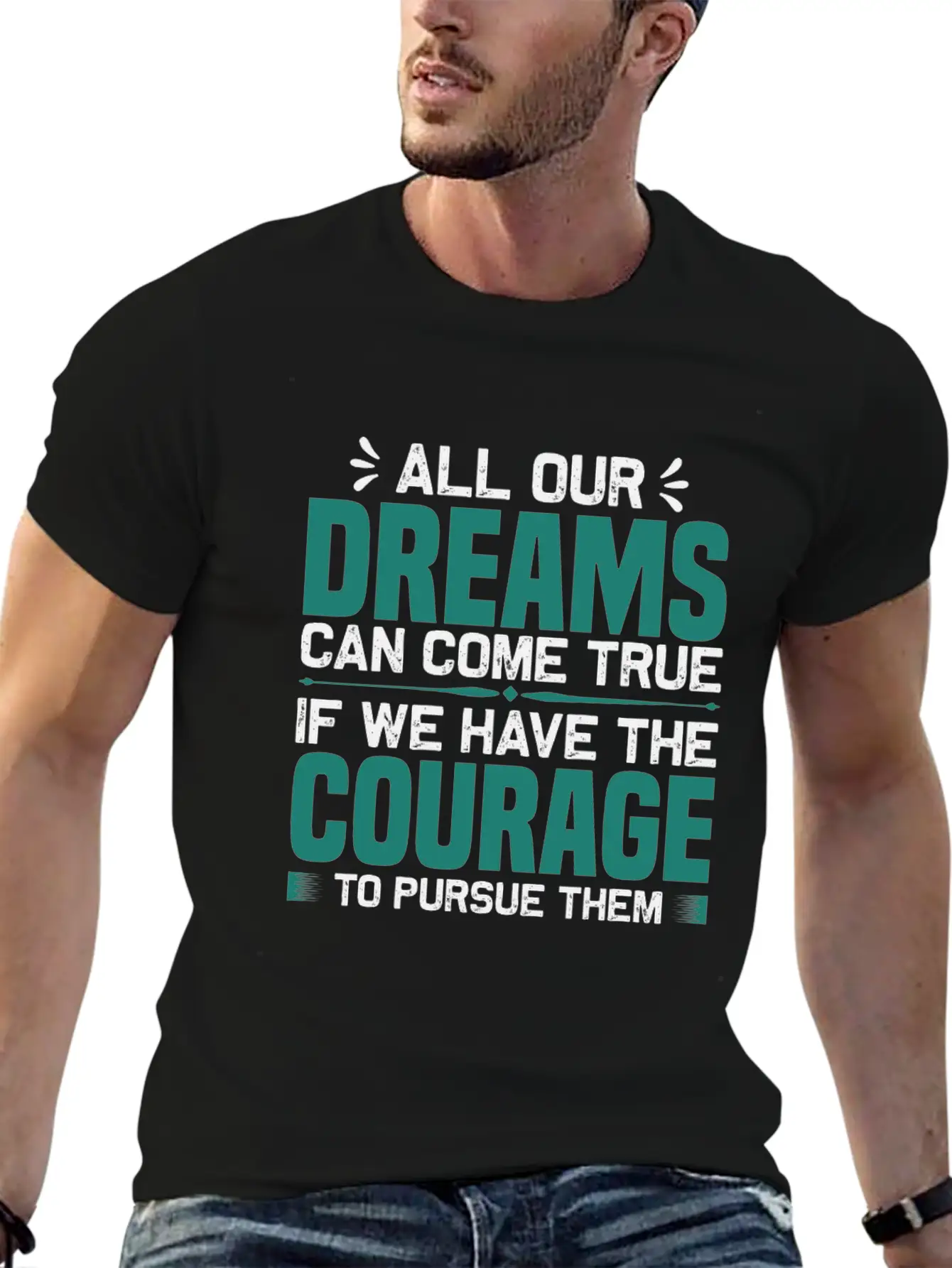 All Our Dreams Can Come True If We Have Courage Comfortable Minimalist Graphic Tee – Summer Style Essential