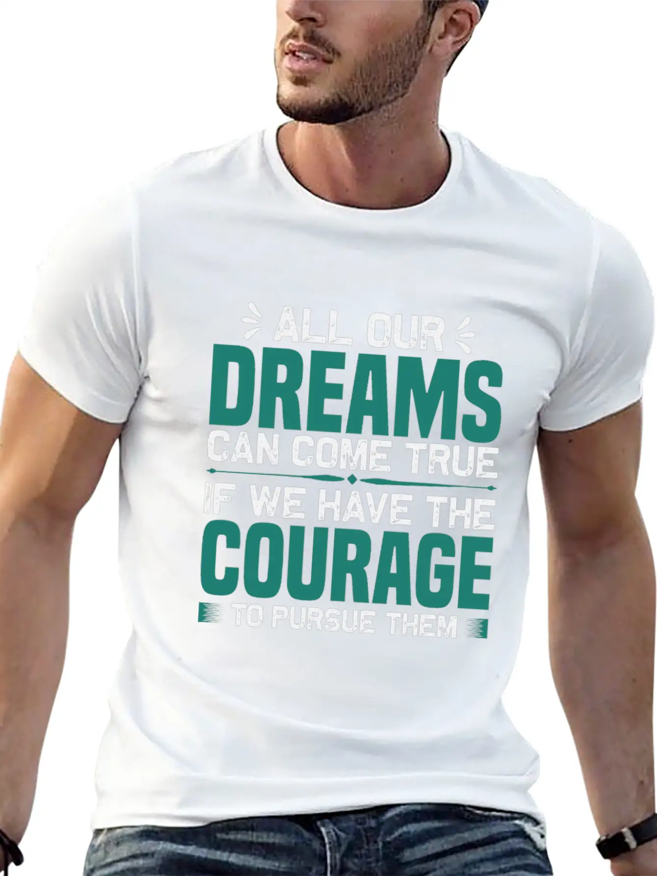 All Our Dreams Can Come True If We Have Courage Comfortable Minimalist Graphic Tee – Summer Style Essential