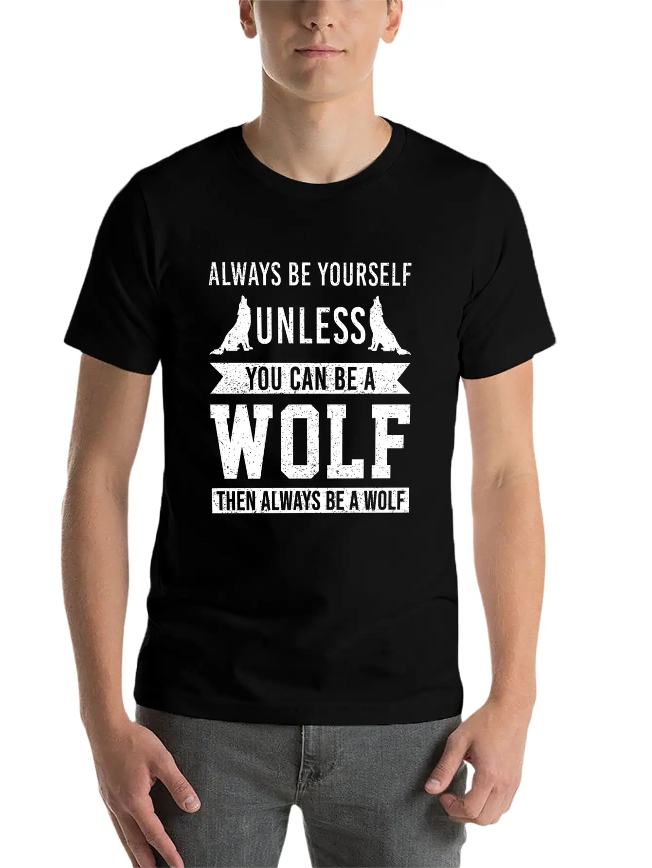 Always Be Yourself Unless You Can Be A Wolf Unisex Short Sleeve Soft Cotton T-Shirt – Casual Everyday Wear