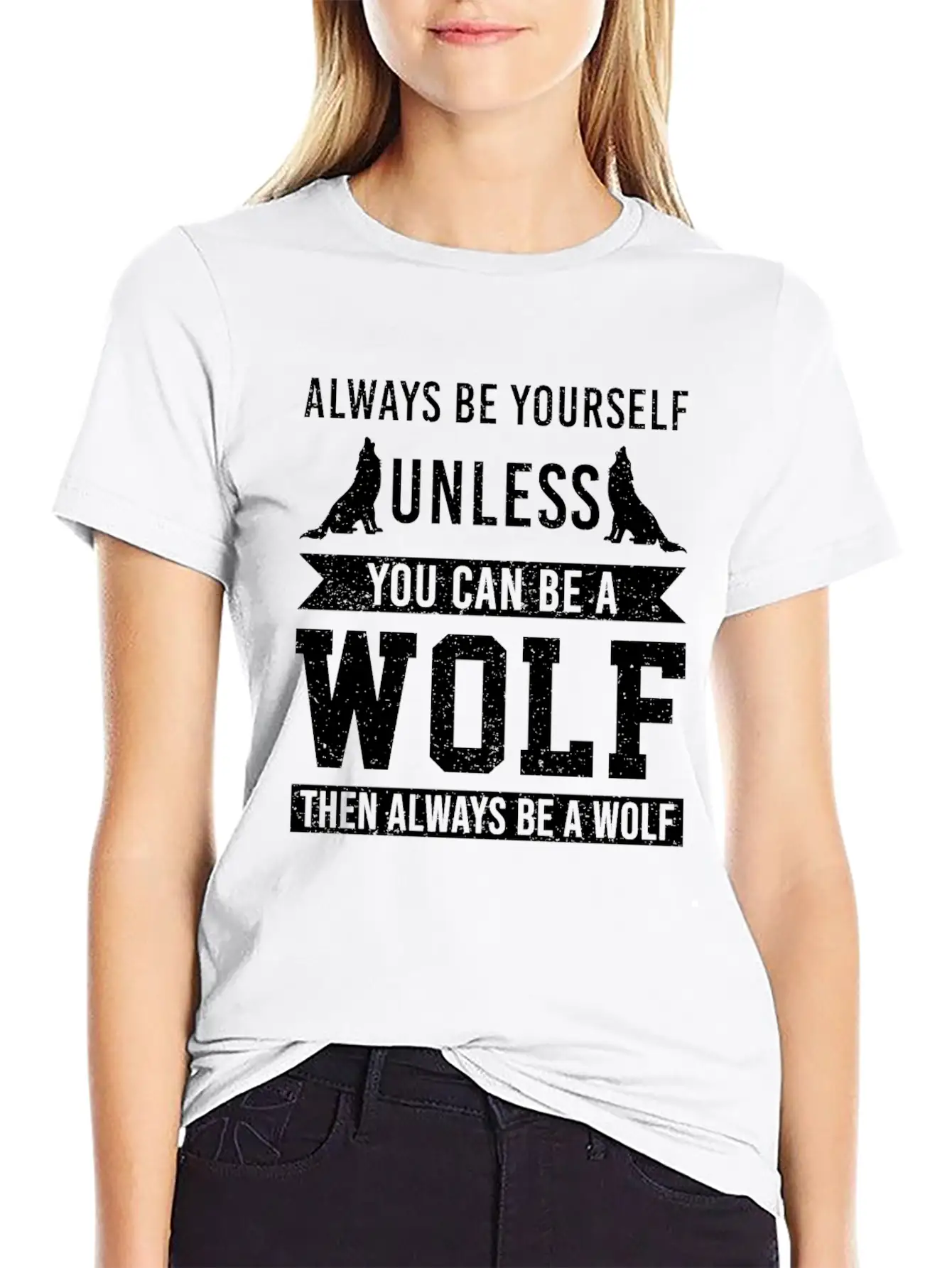 Always Be Yourself Unless You Can Be A Wolf Unisex Short Sleeve Soft Cotton T-Shirt – Casual Everyday Wear