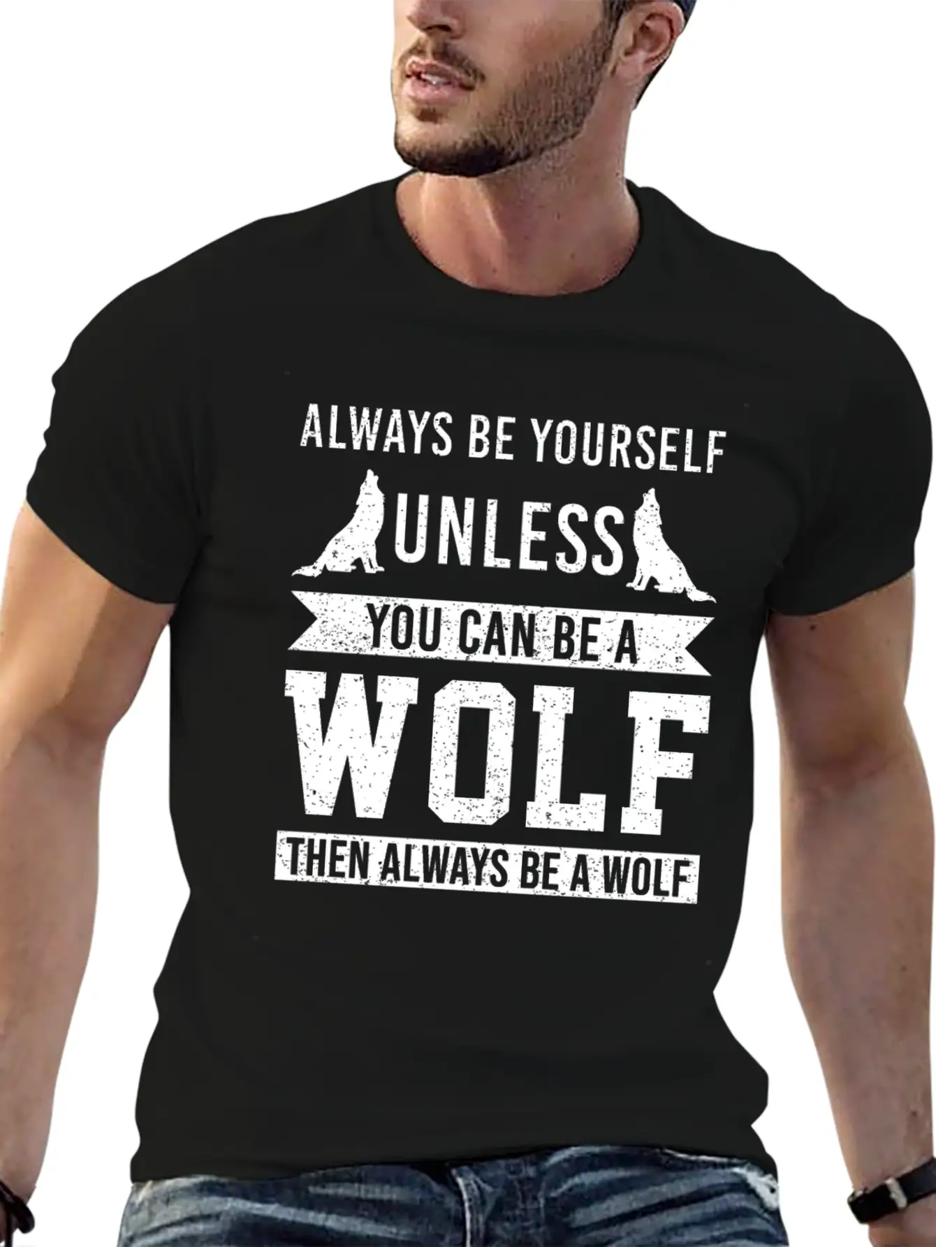 Always Be Yourself Unless You Can Be A Wolf Unisex Short Sleeve Soft Cotton T-Shirt – Casual Everyday Wear