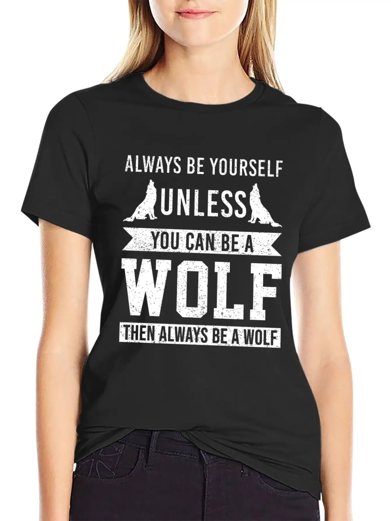 Always Be Yourself Unless You Can Be A Wolf Unisex Short Sleeve Soft Cotton T-Shirt – Casual Everyday Wear