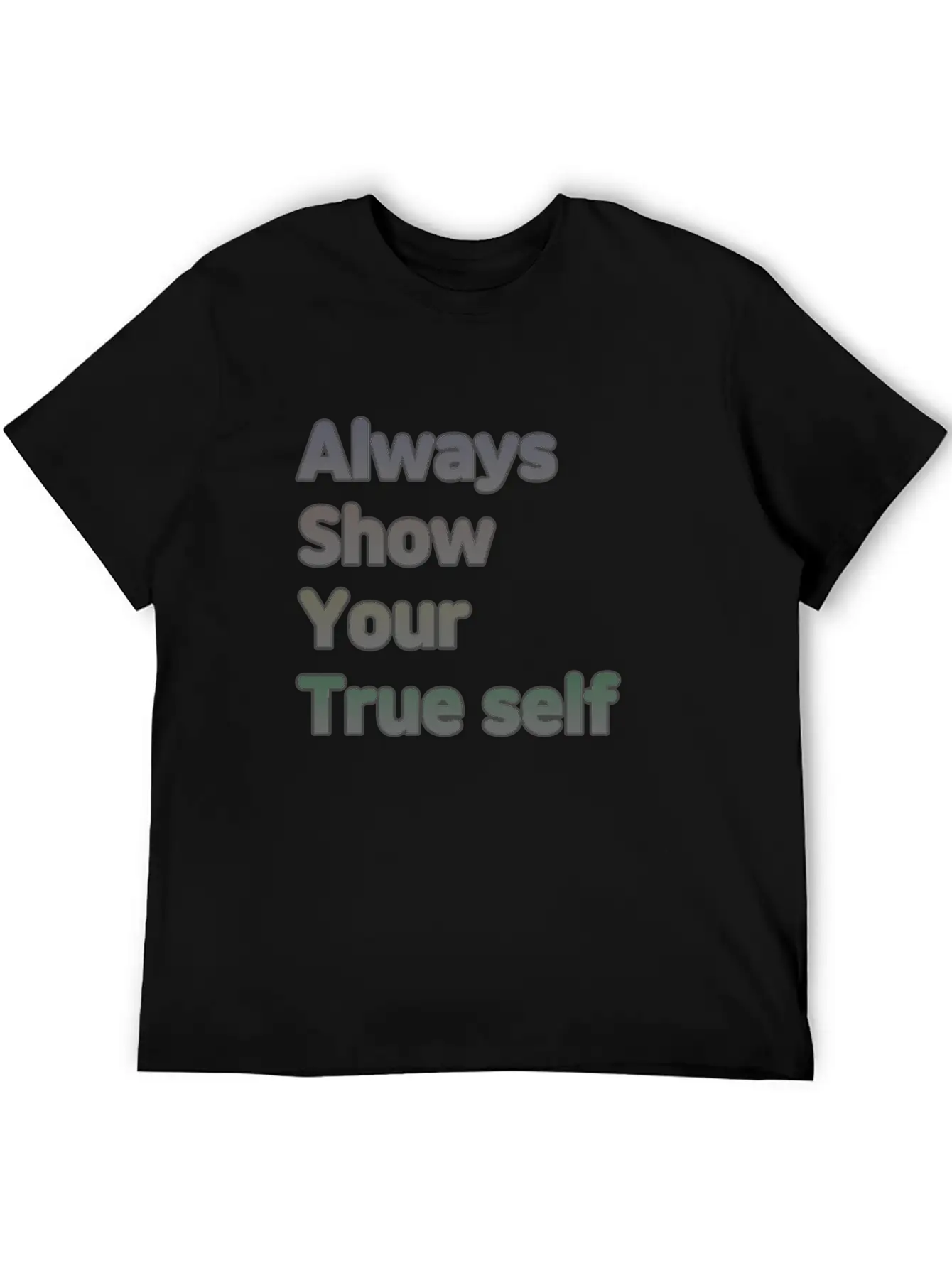 ALWAYS SHOW YOUR TRUE SELF Basic Graphic T-Shirt – Daily Comfort In Soft Cotton