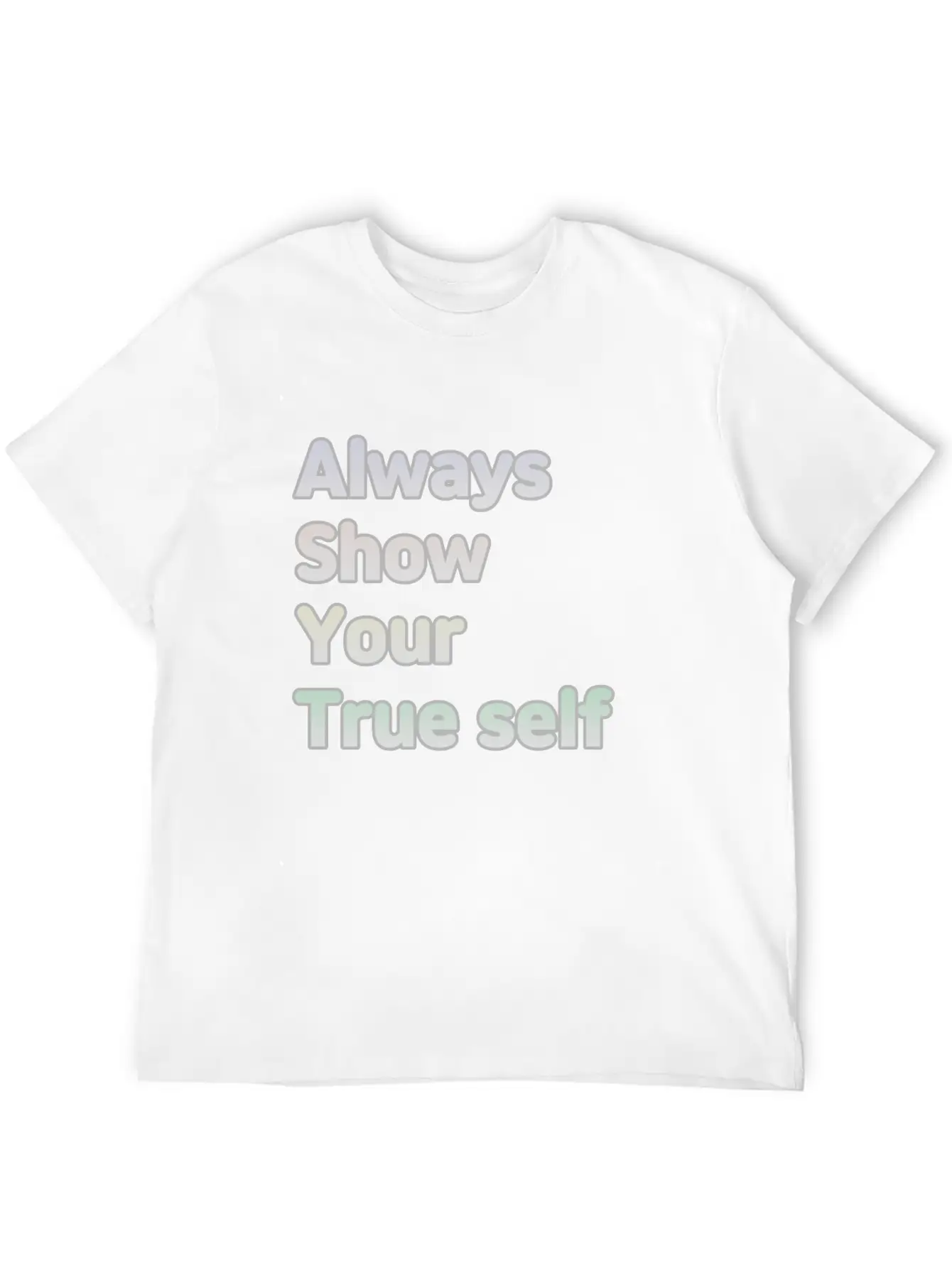 ALWAYS SHOW YOUR TRUE SELF Basic Graphic T-Shirt – Daily Comfort In Soft Cotton
