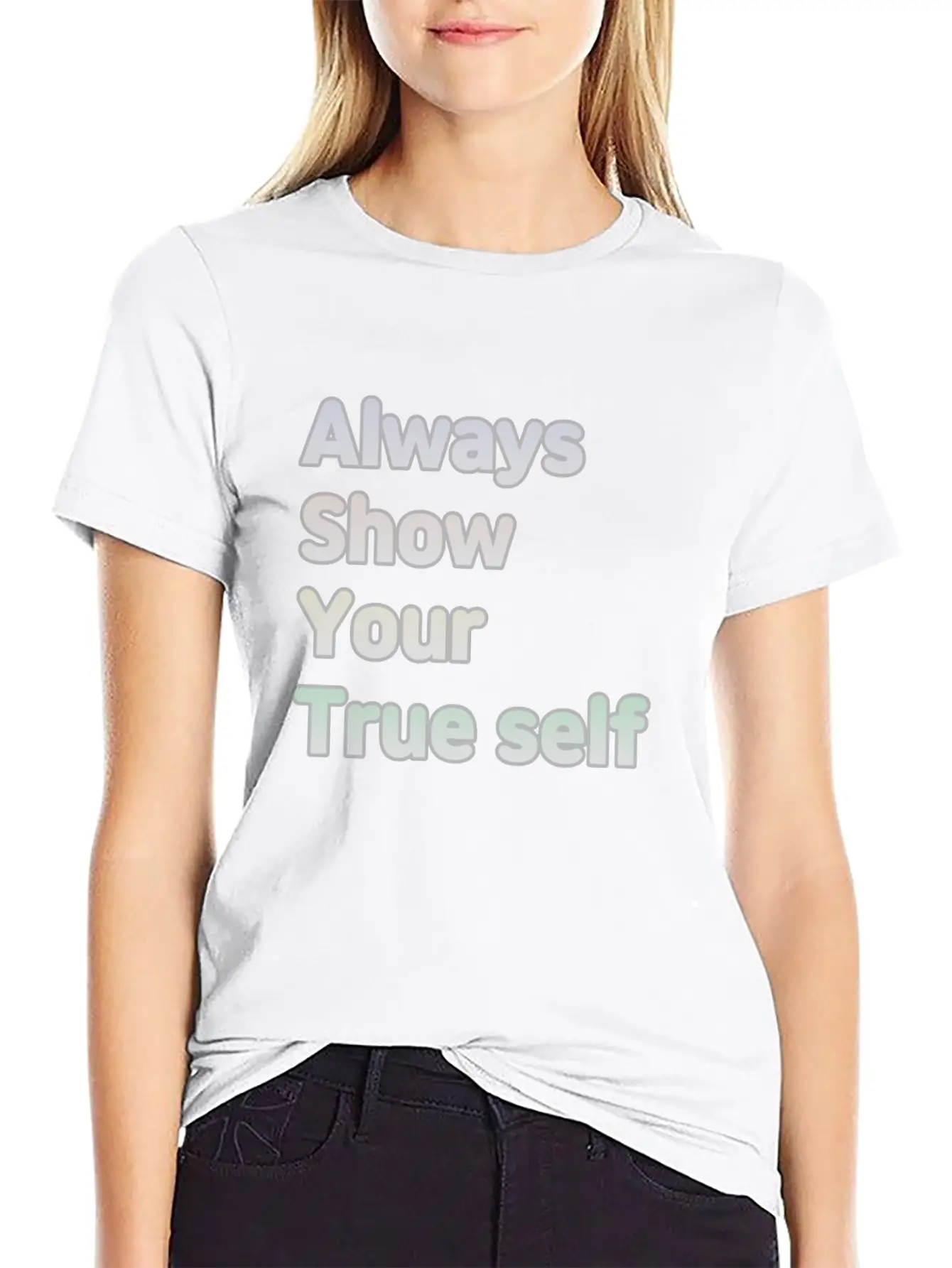 ALWAYS SHOW YOUR TRUE SELF Basic Graphic T-Shirt – Daily Comfort In Soft Cotton