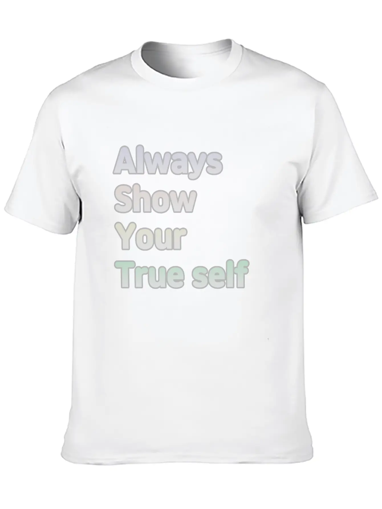 ALWAYS SHOW YOUR TRUE SELF Basic Graphic T-Shirt – Daily Comfort In Soft Cotton