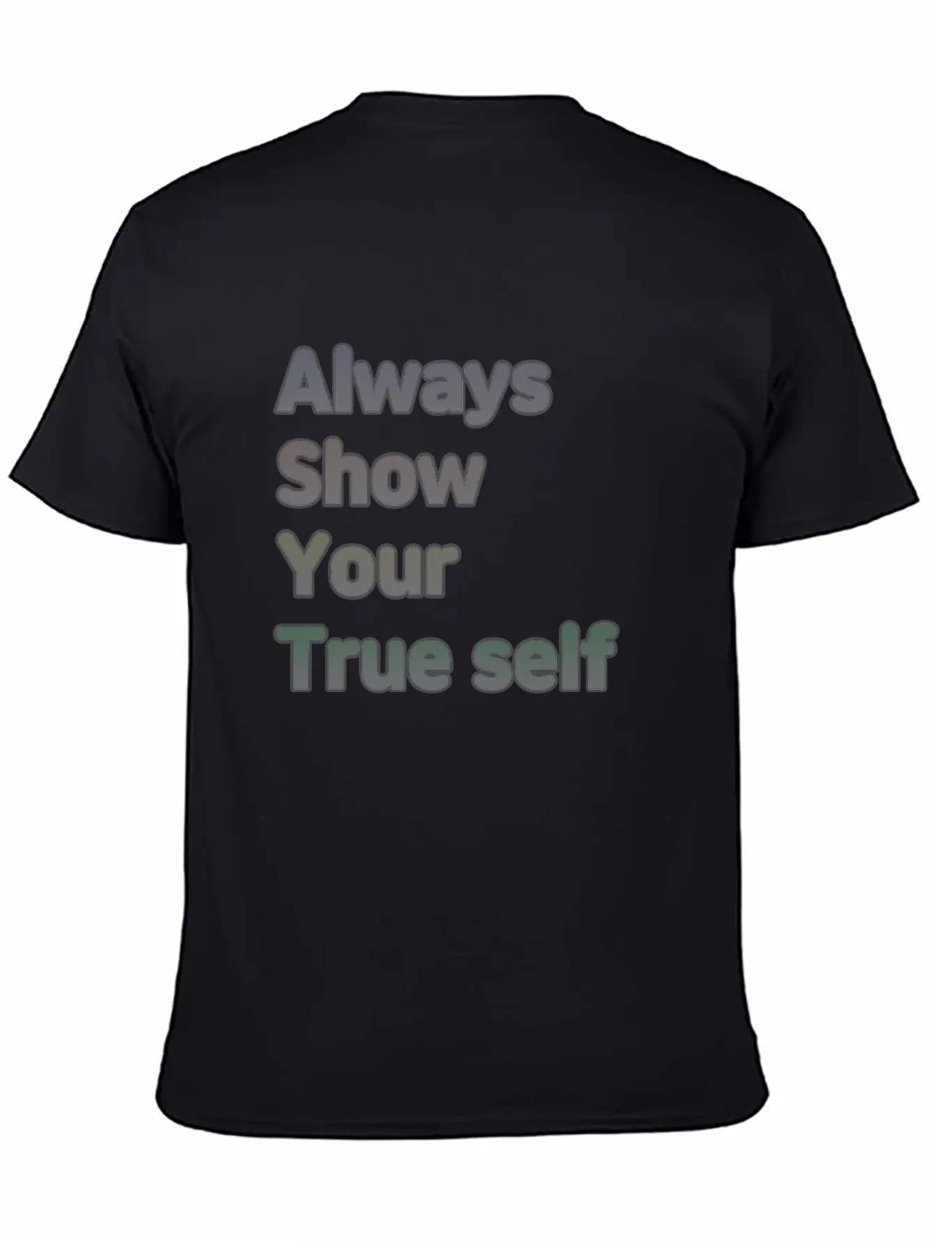 ALWAYS SHOW YOUR TRUE SELF Basic Graphic T-Shirt – Daily Comfort In Soft Cotton