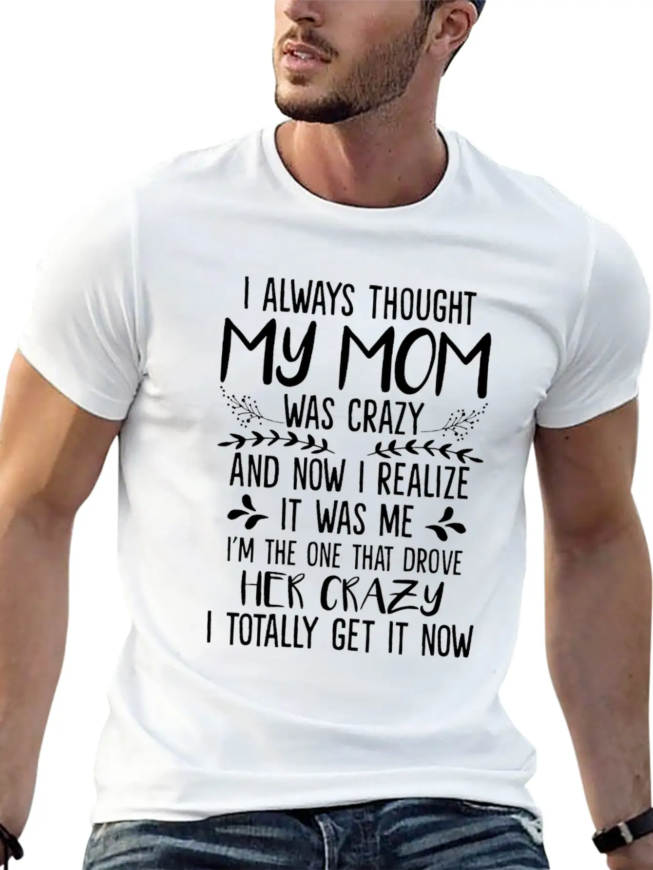 Always Thought My Mom Was Crazy And Now I Realize Essential Unisex Summer Tee – Soft Cotton Casual Fit