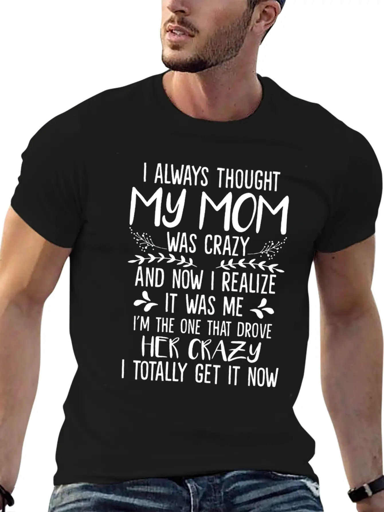 Always Thought My Mom Was Crazy And Now I Realize Essential Unisex Summer Tee – Soft Cotton Casual Fit
