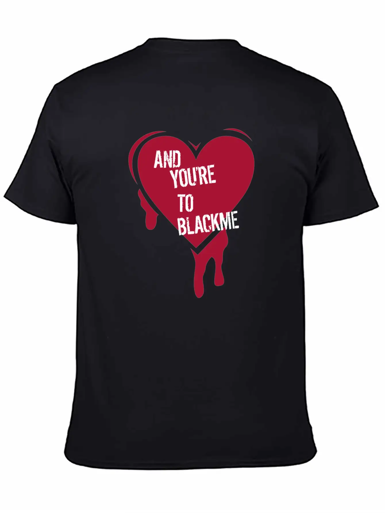 And Youre To Blackme Unisex Short Sleeve Soft Cotton T-Shirt – Casual Everyday Wear