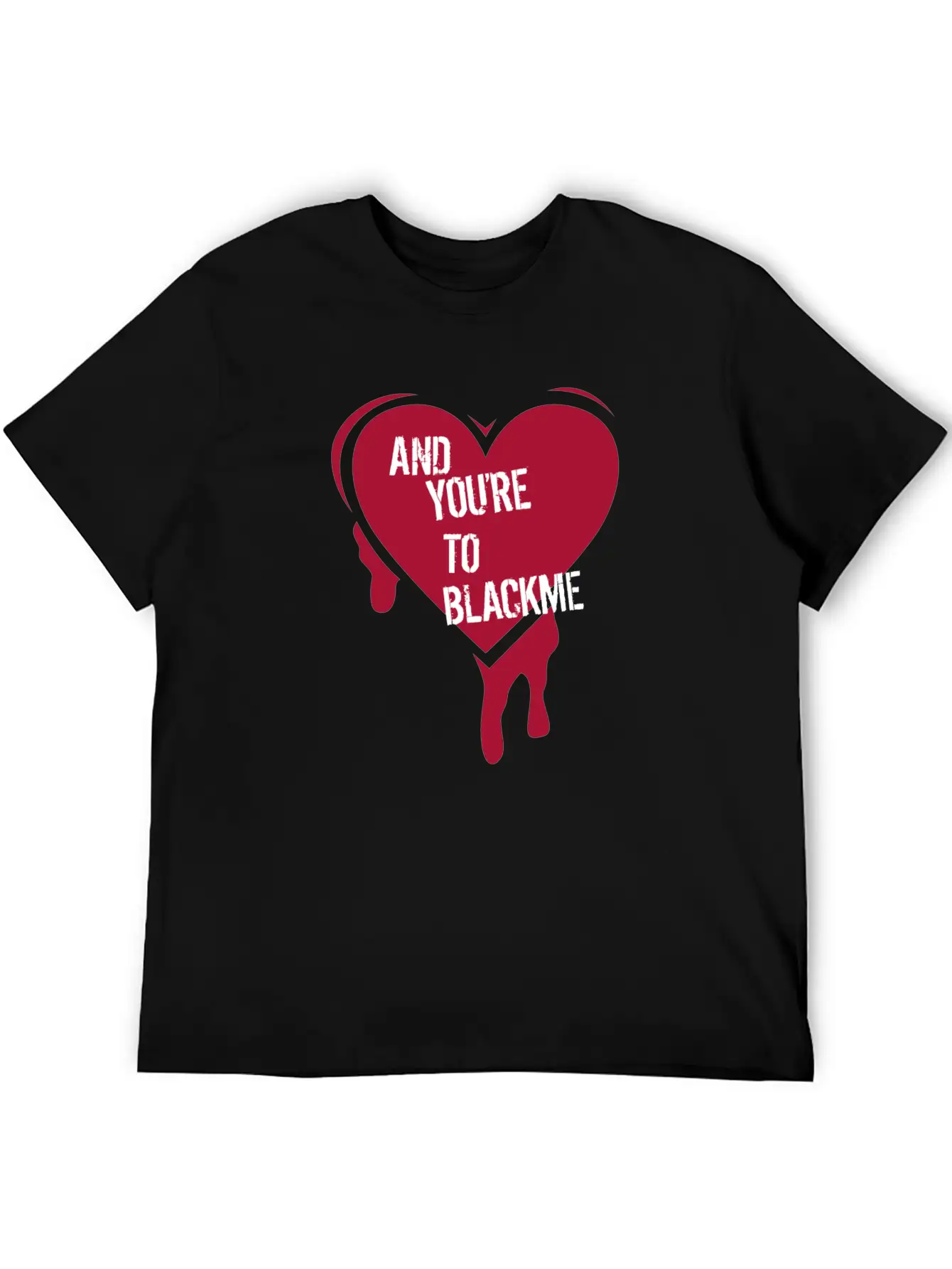 And Youre To Blackme Unisex Short Sleeve Soft Cotton T-Shirt – Casual Everyday Wear
