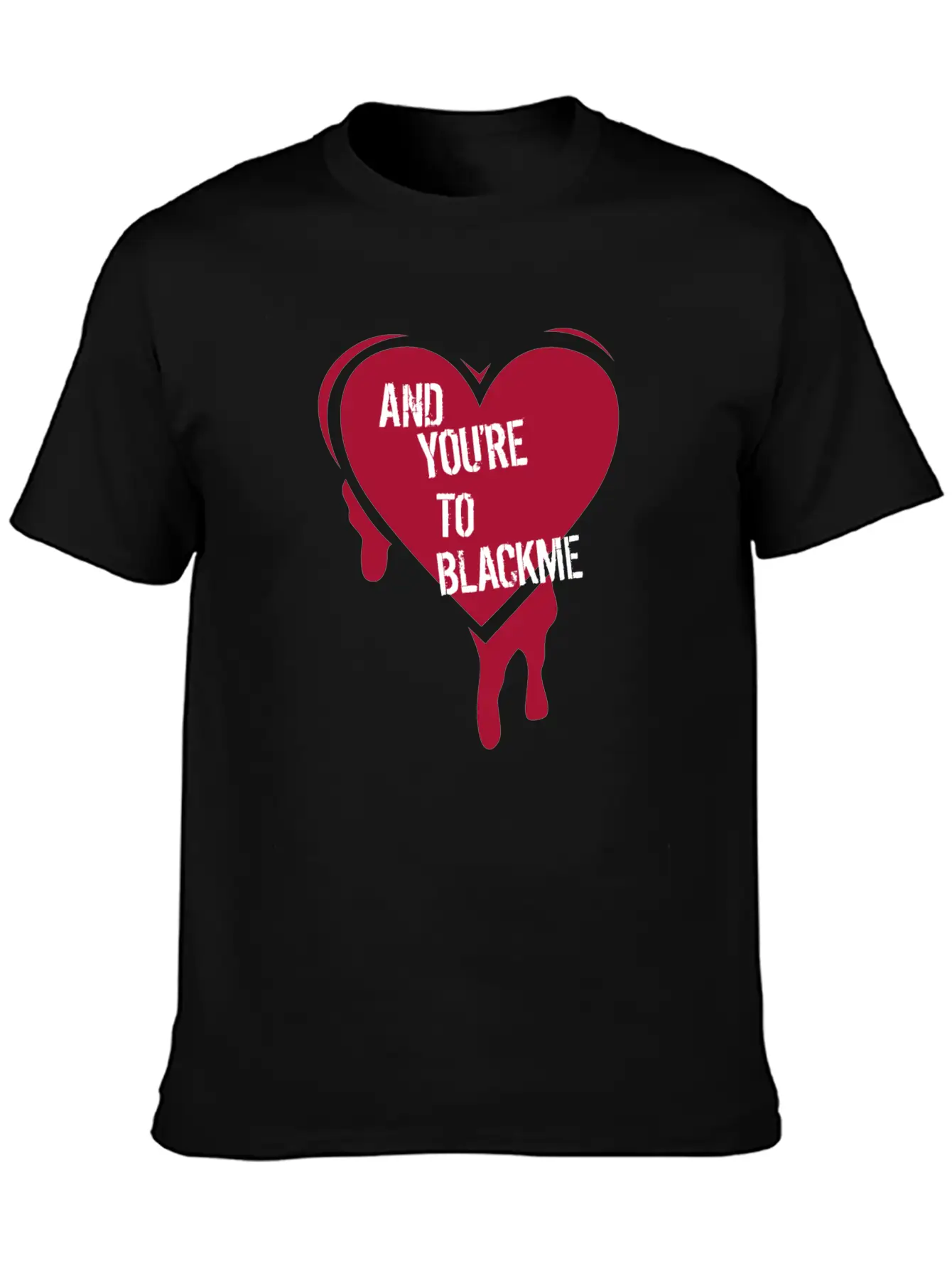 And Youre To Blackme Unisex Short Sleeve Soft Cotton T-Shirt – Casual Everyday Wear