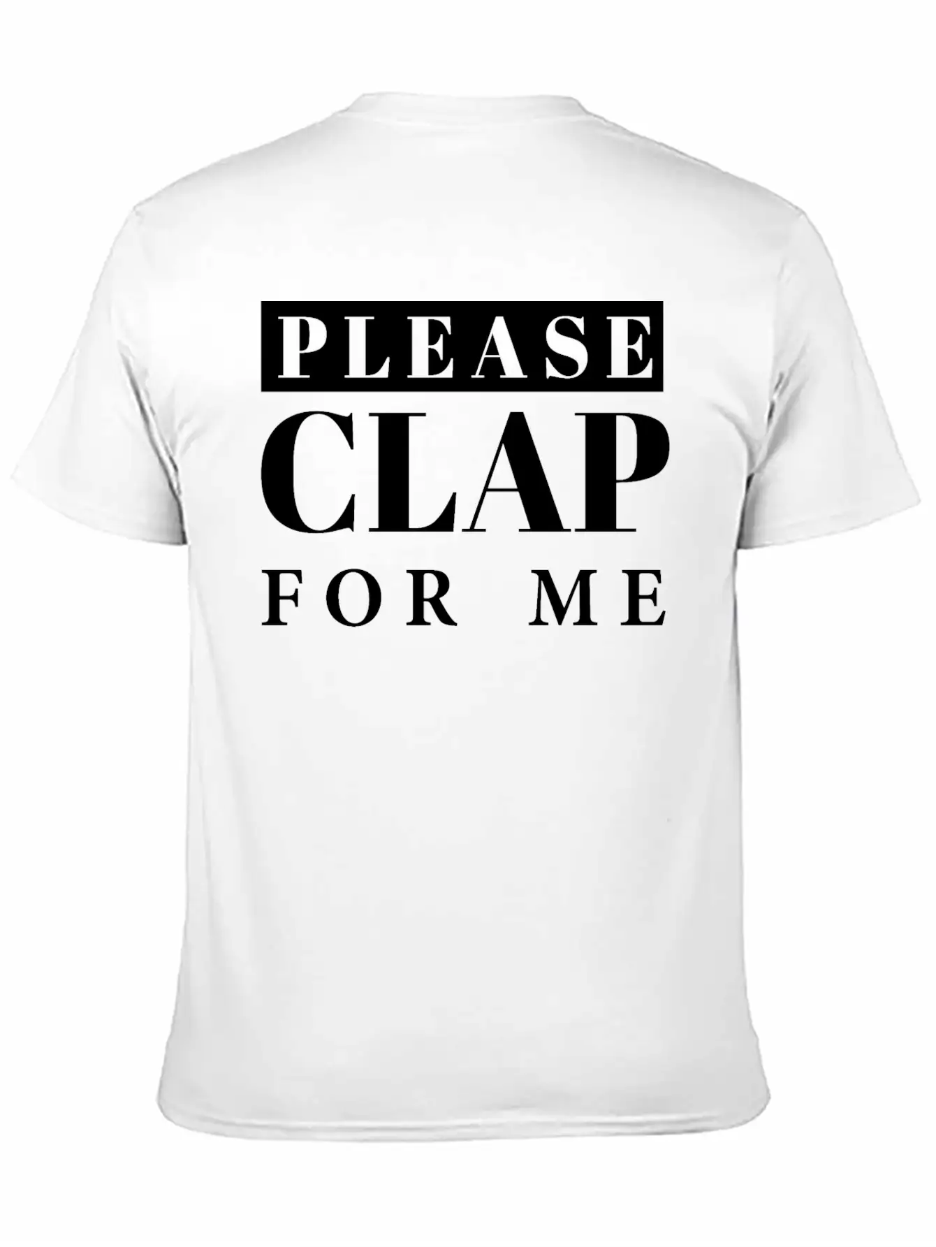 Applause, Clap, Clapping Hands- Please Clap For Me Unisex Short Sleeve Soft Cotton T-Shirt – Casual Everyday Wear