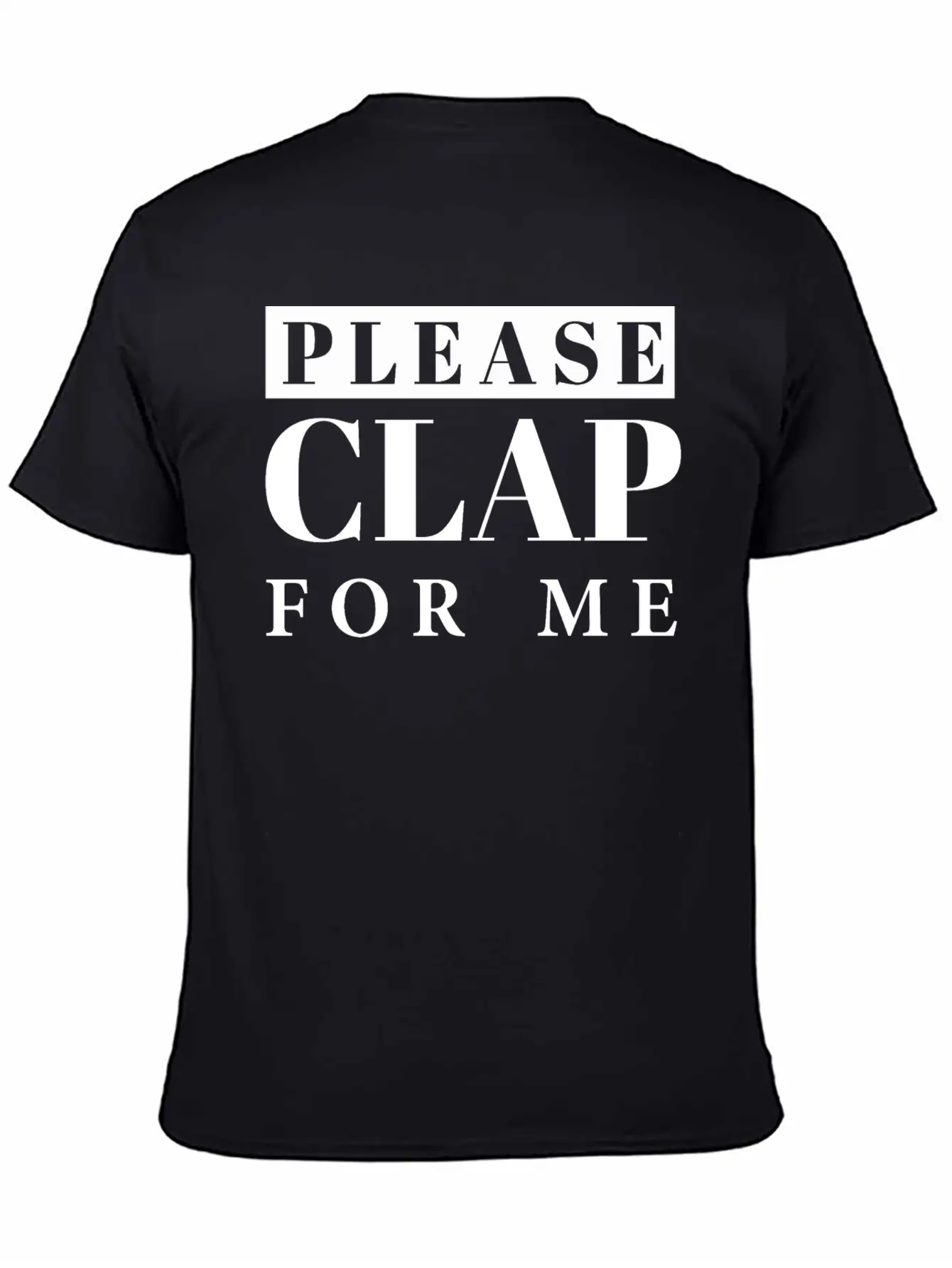 Applause, Clap, Clapping Hands- Please Clap For Me Unisex Short Sleeve Soft Cotton T-Shirt – Casual Everyday Wear